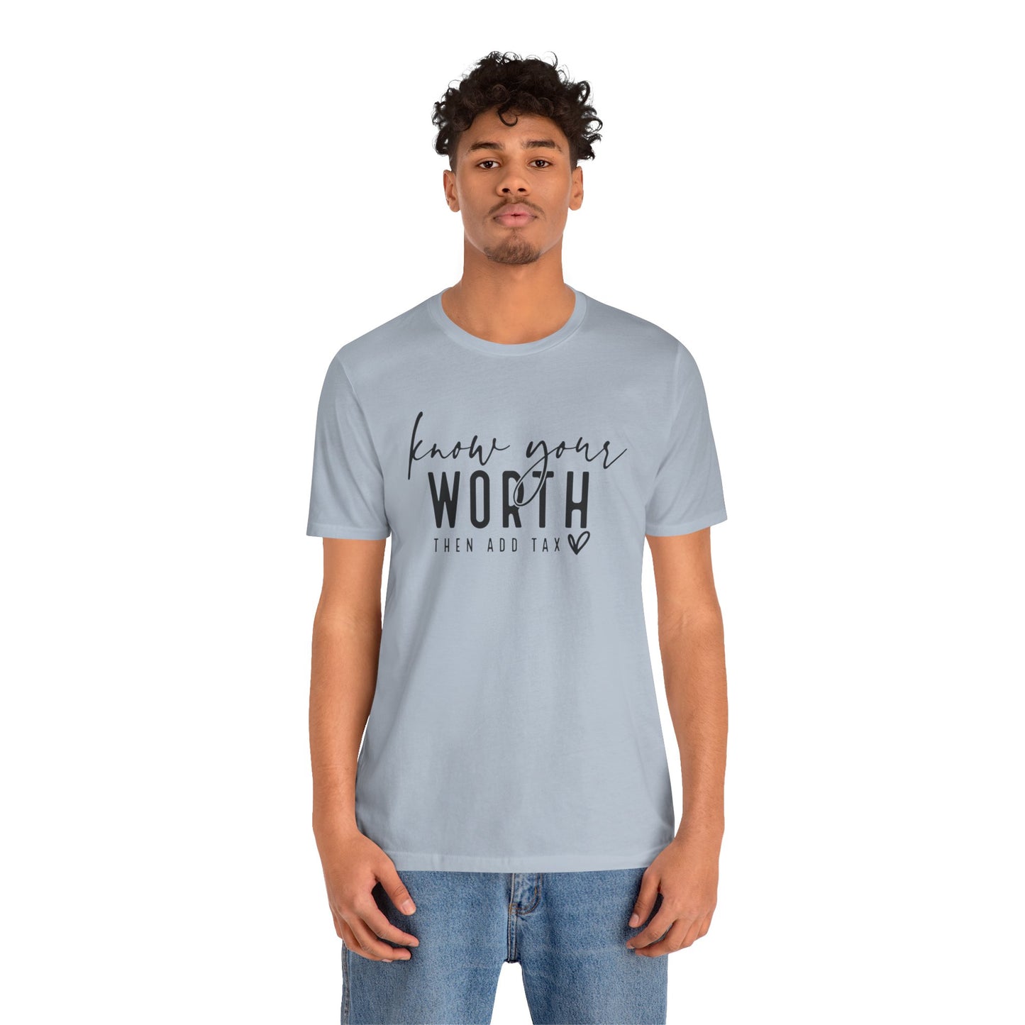 Know Your Worth Then Add Tax Unisex T-Shirt