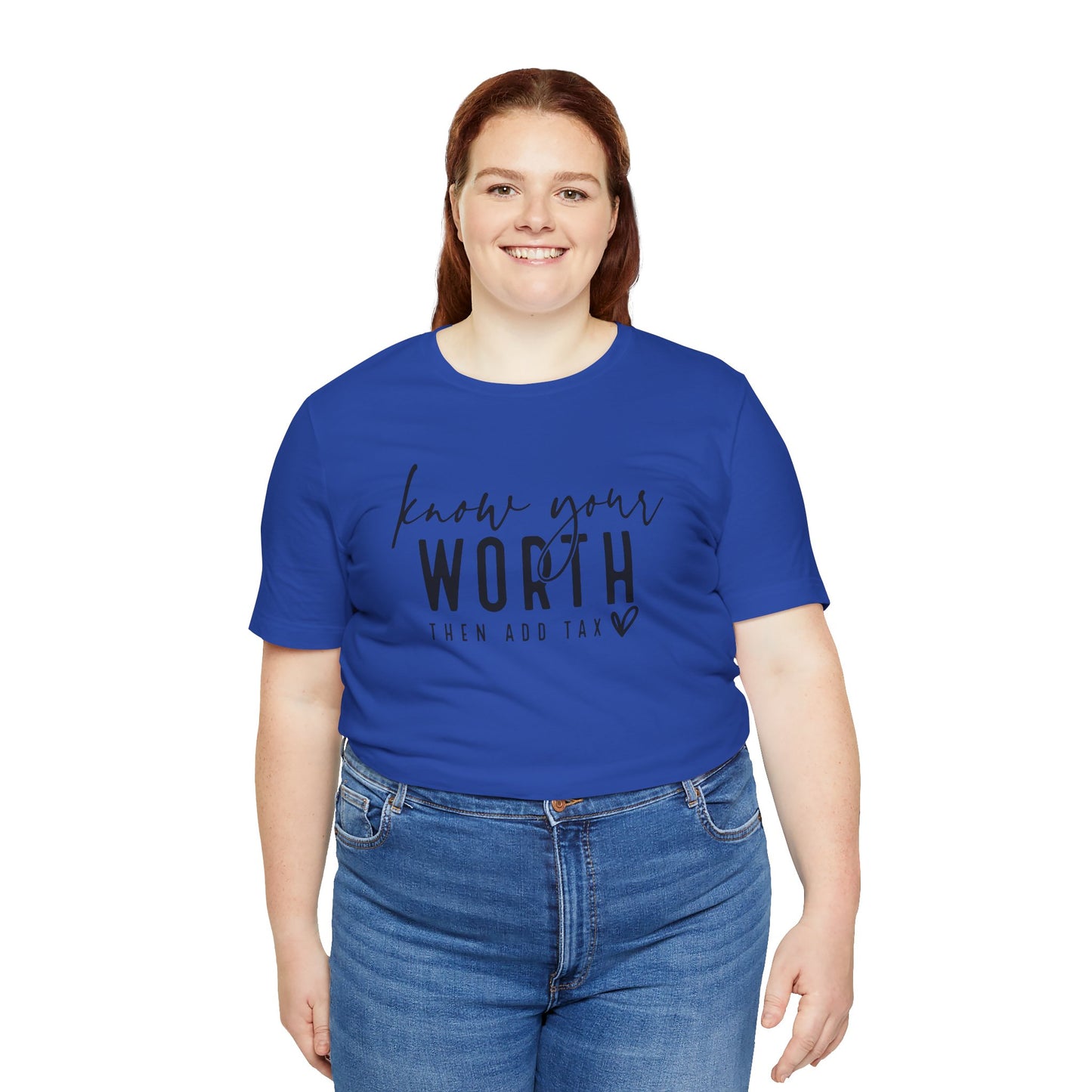 Know Your Worth Then Add Tax Unisex T-Shirt