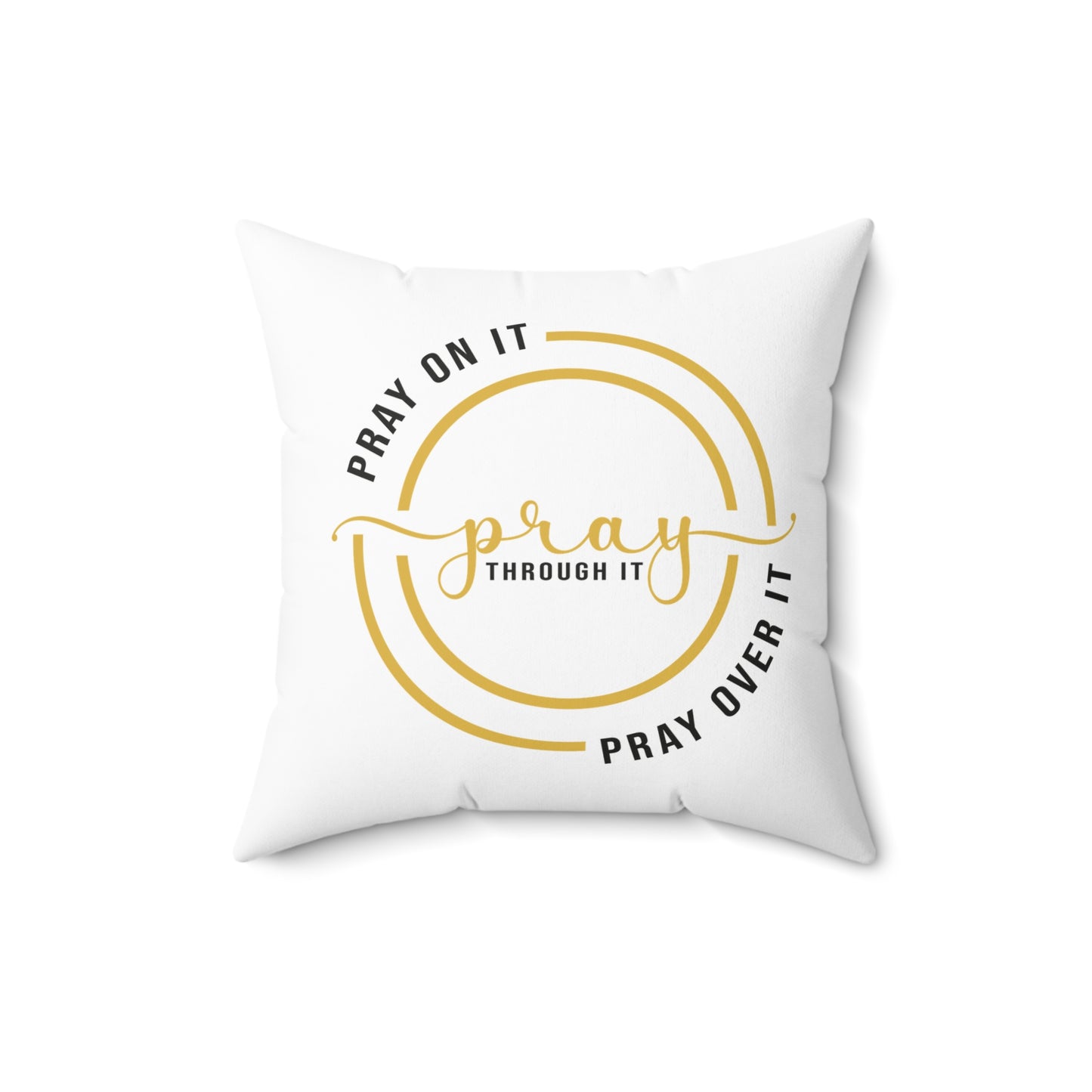 Pray On It Pray Through It Spun Polyester Square Pillow