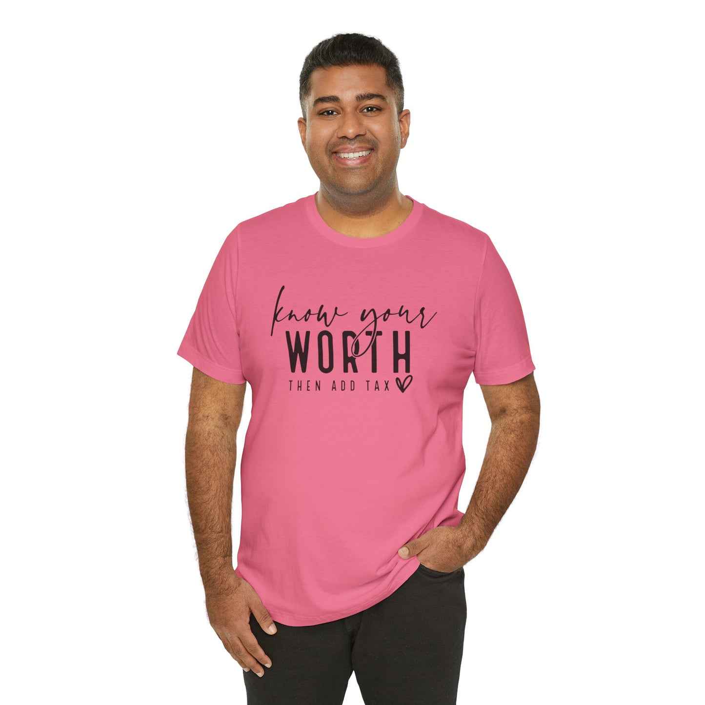 Know Your Worth Then Add Tax Unisex T-Shirt