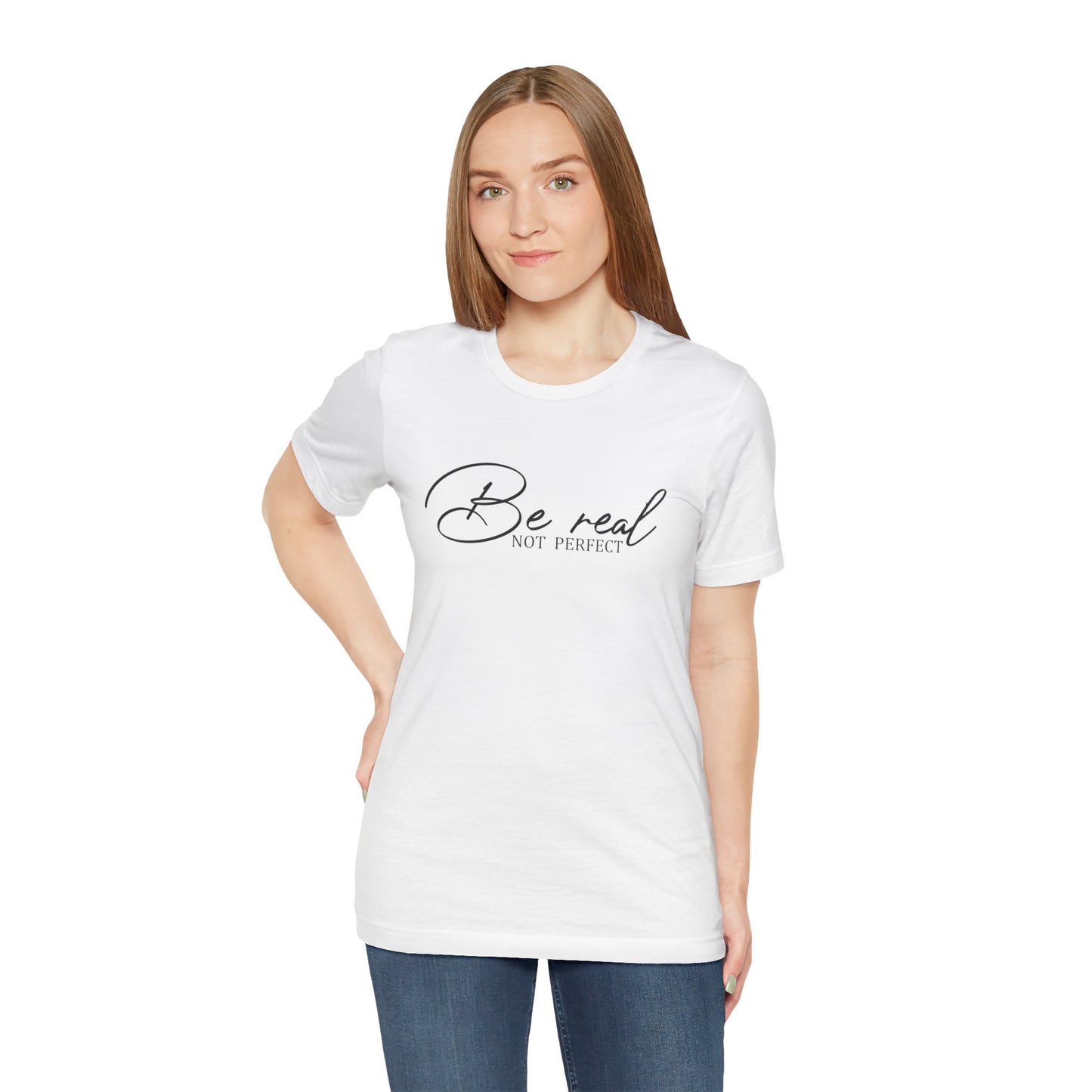 Be Real Not Perfect Unisex T-Shirt