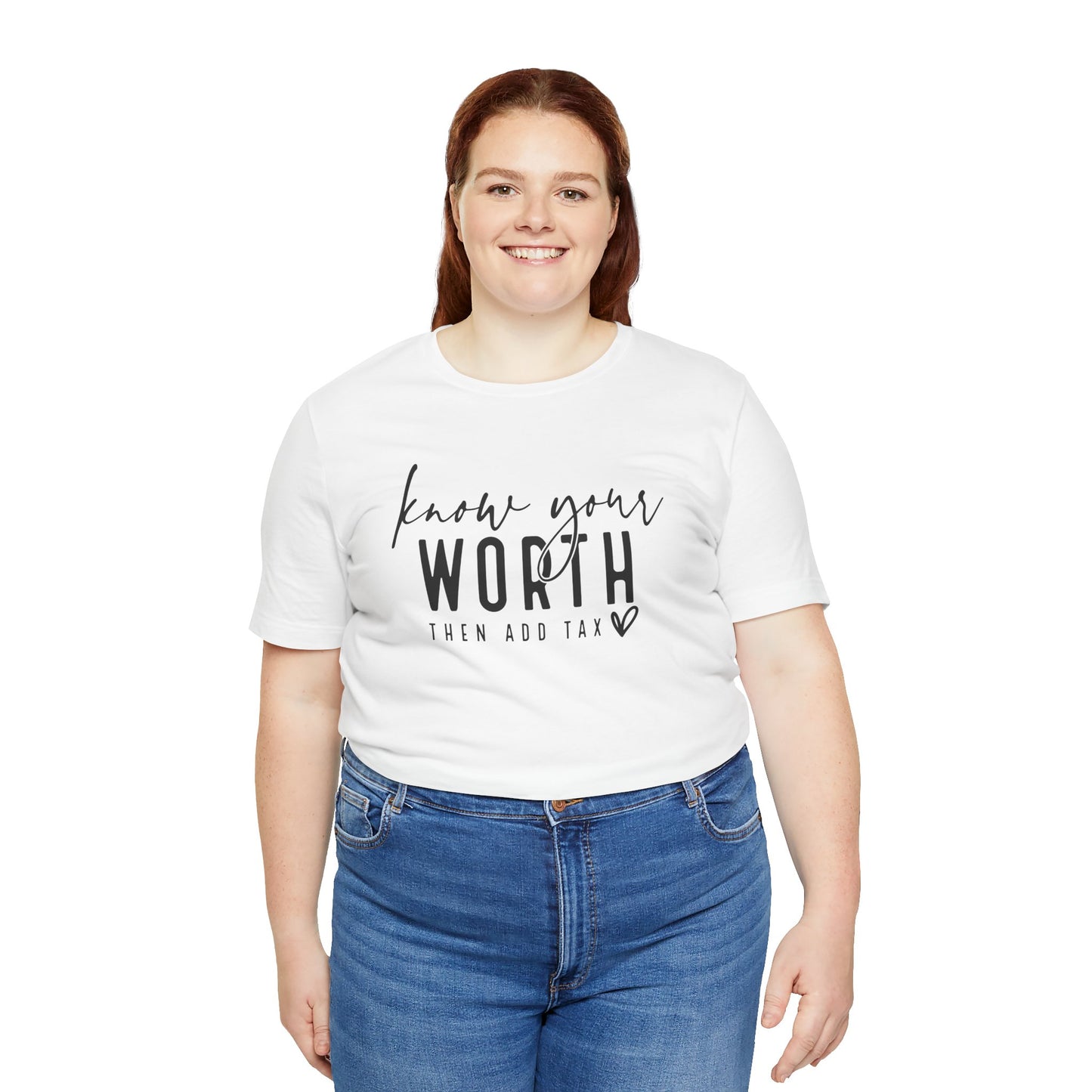 Know Your Worth Then Add Tax Unisex T-Shirt