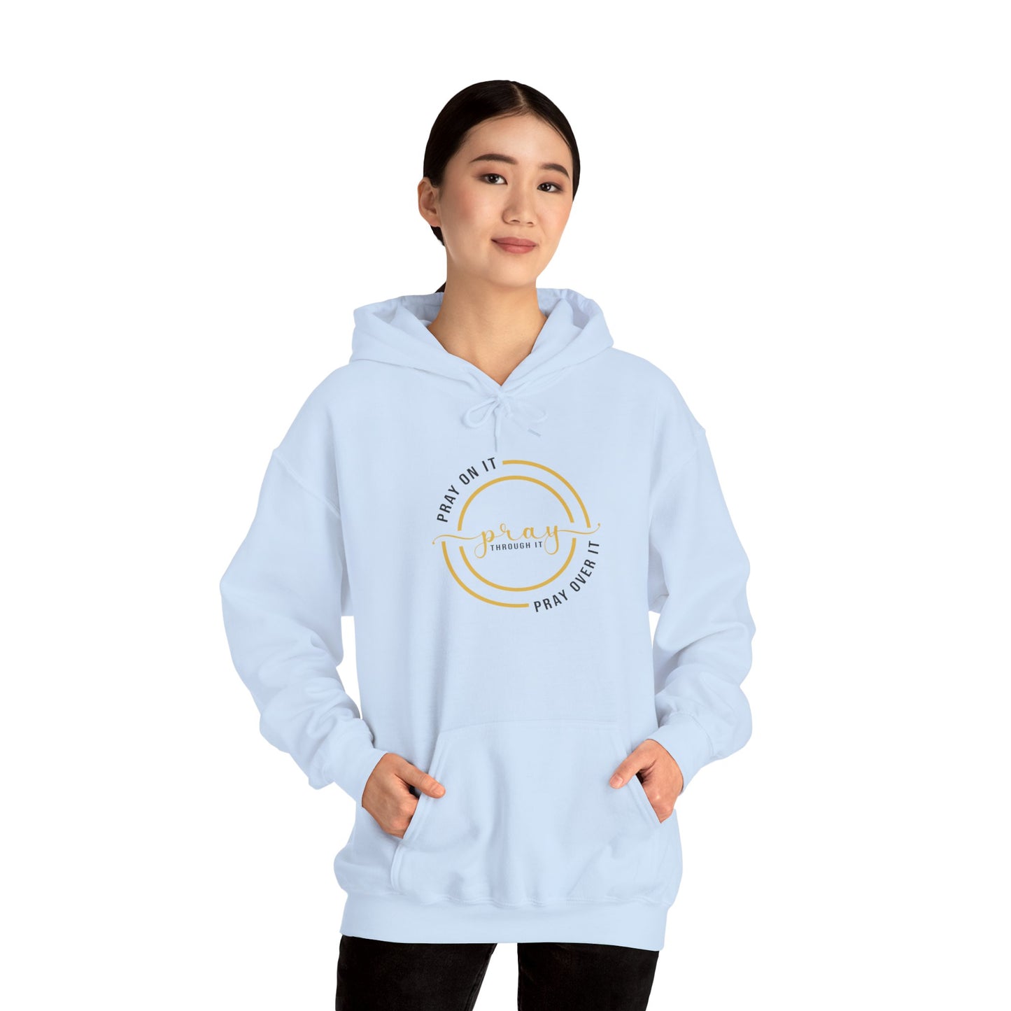 PRAY ON IT PRAY THROUGH  IT PRAY OVER IT Hoodie