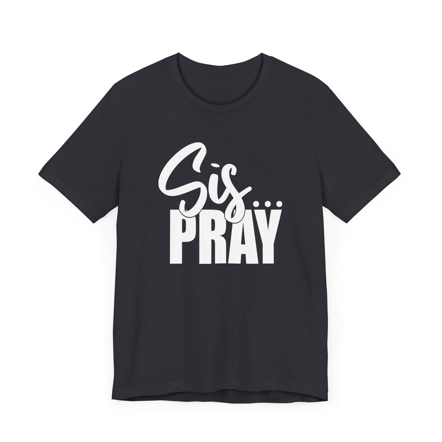 SIS PRAY  T-Shirt