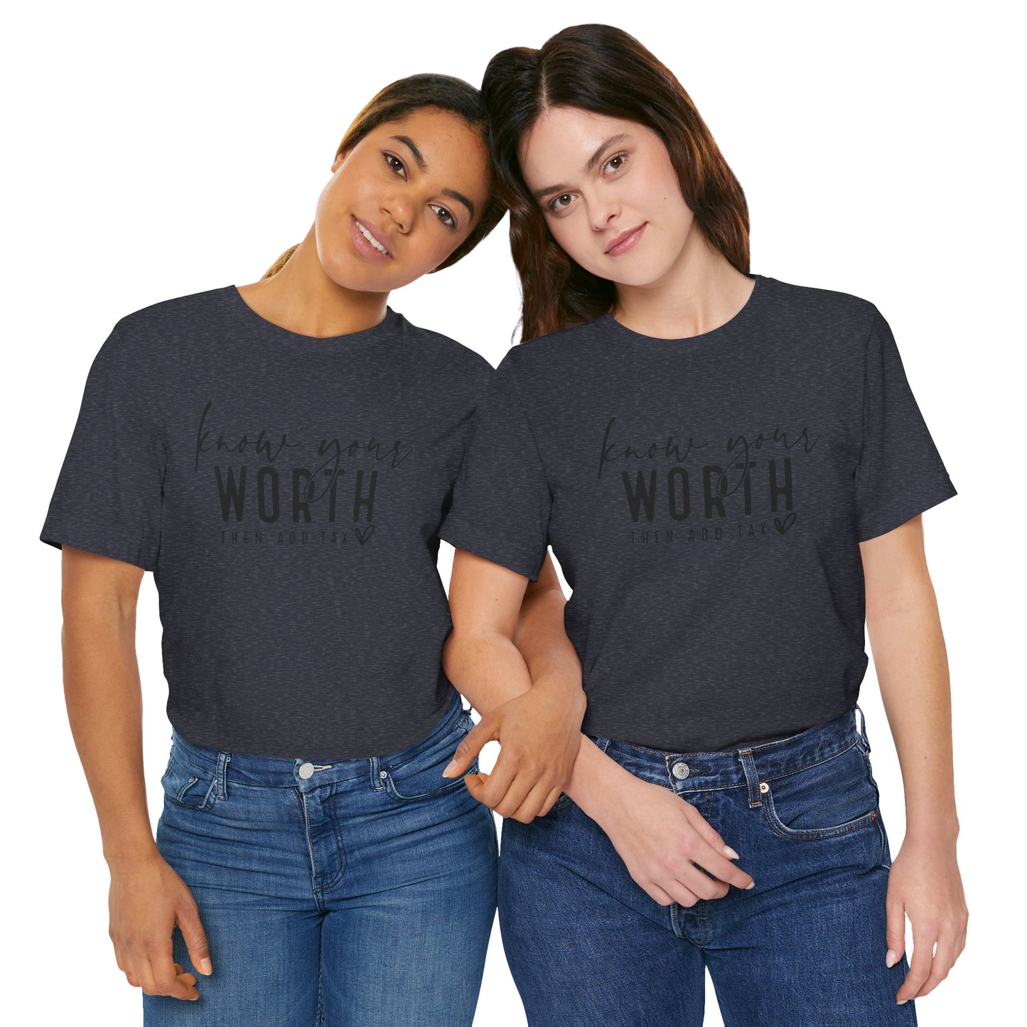 Know Your Worth Then Add Tax Unisex T-Shirt