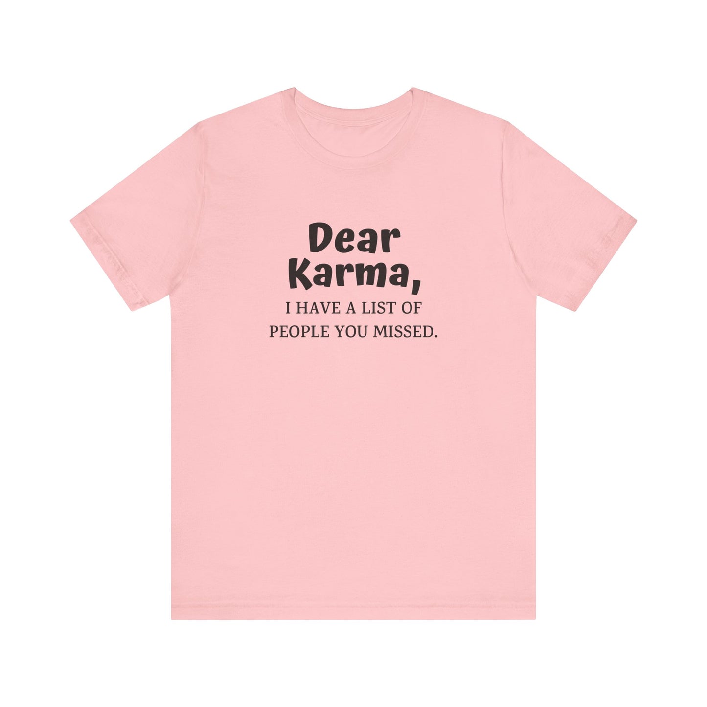 Dear Karma Unisex T-Shirt