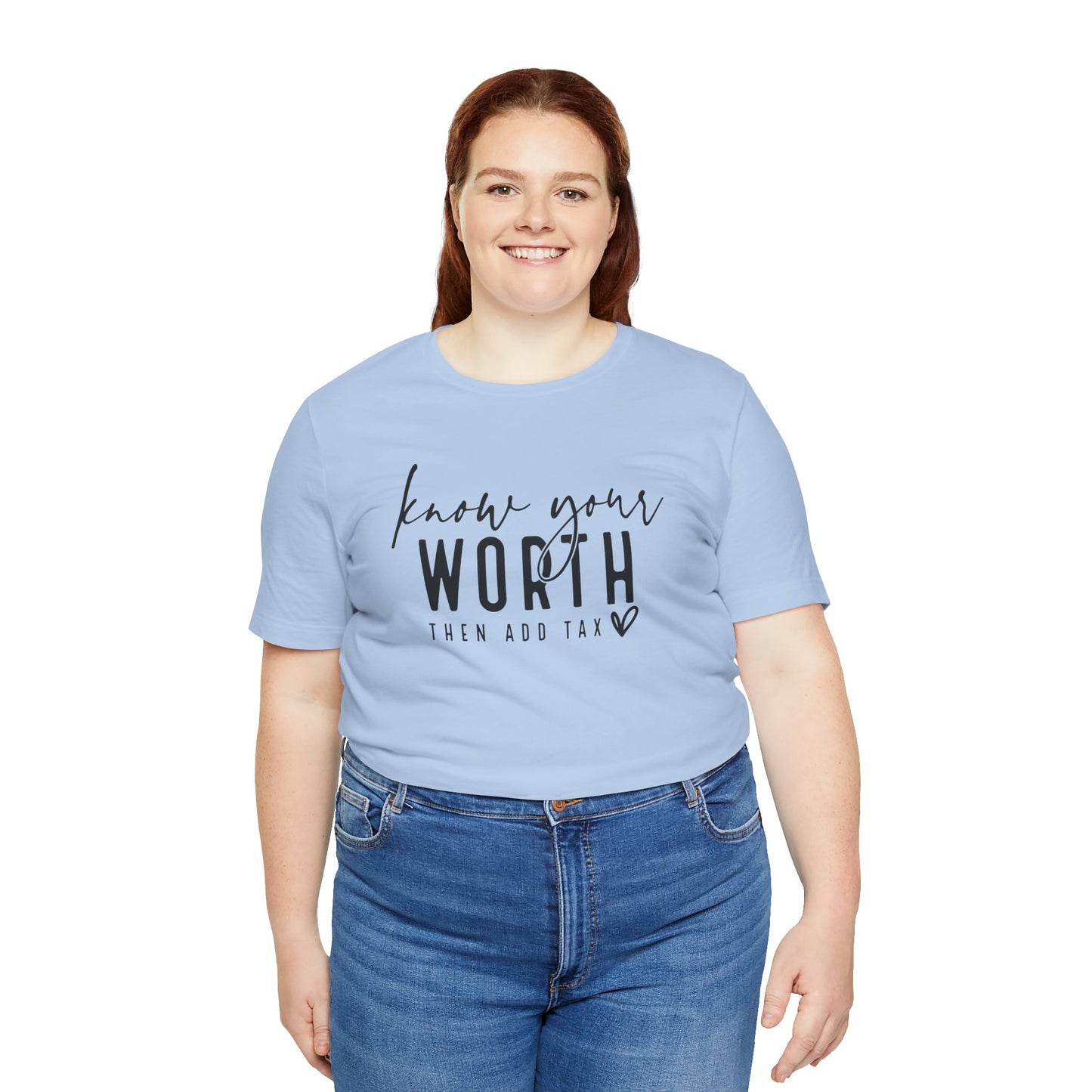 Know Your Worth Then Add Tax Unisex T-Shirt