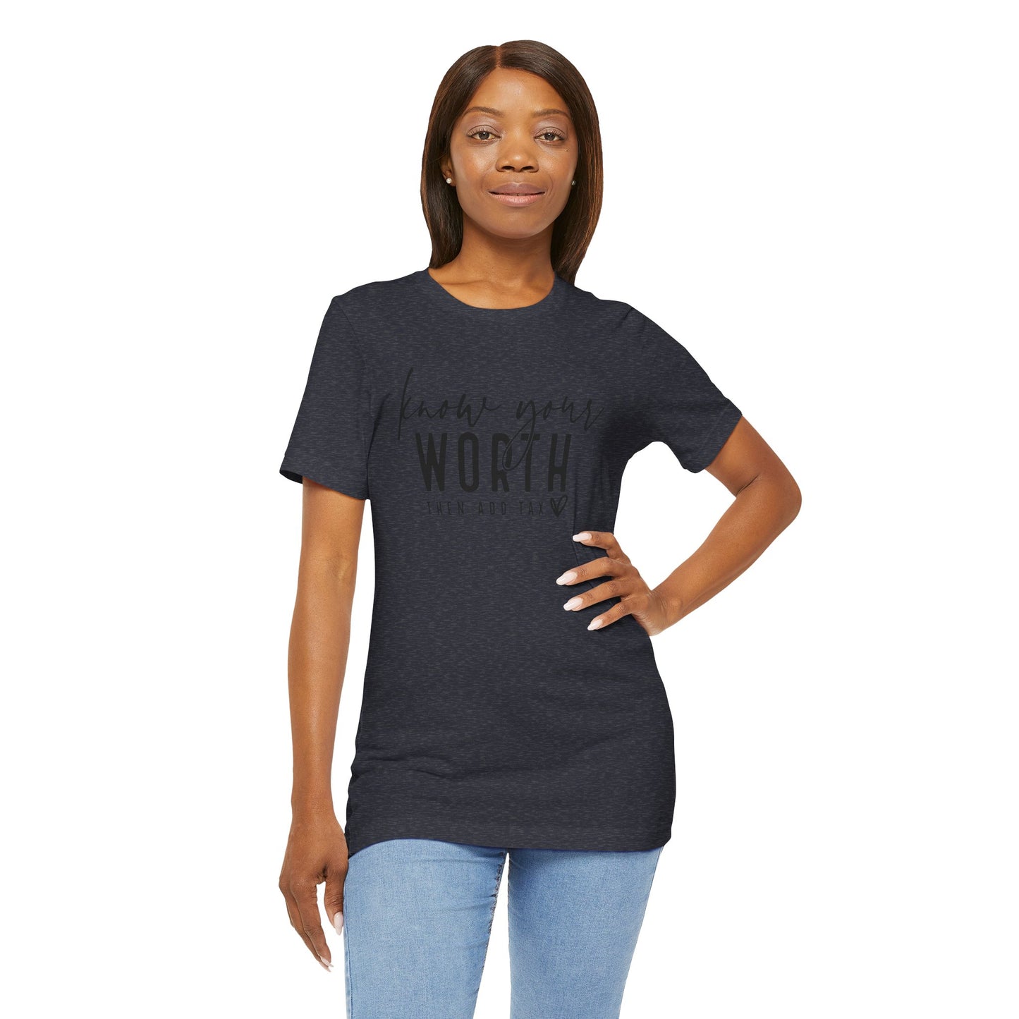 Know Your Worth Then Add Tax Unisex T-Shirt