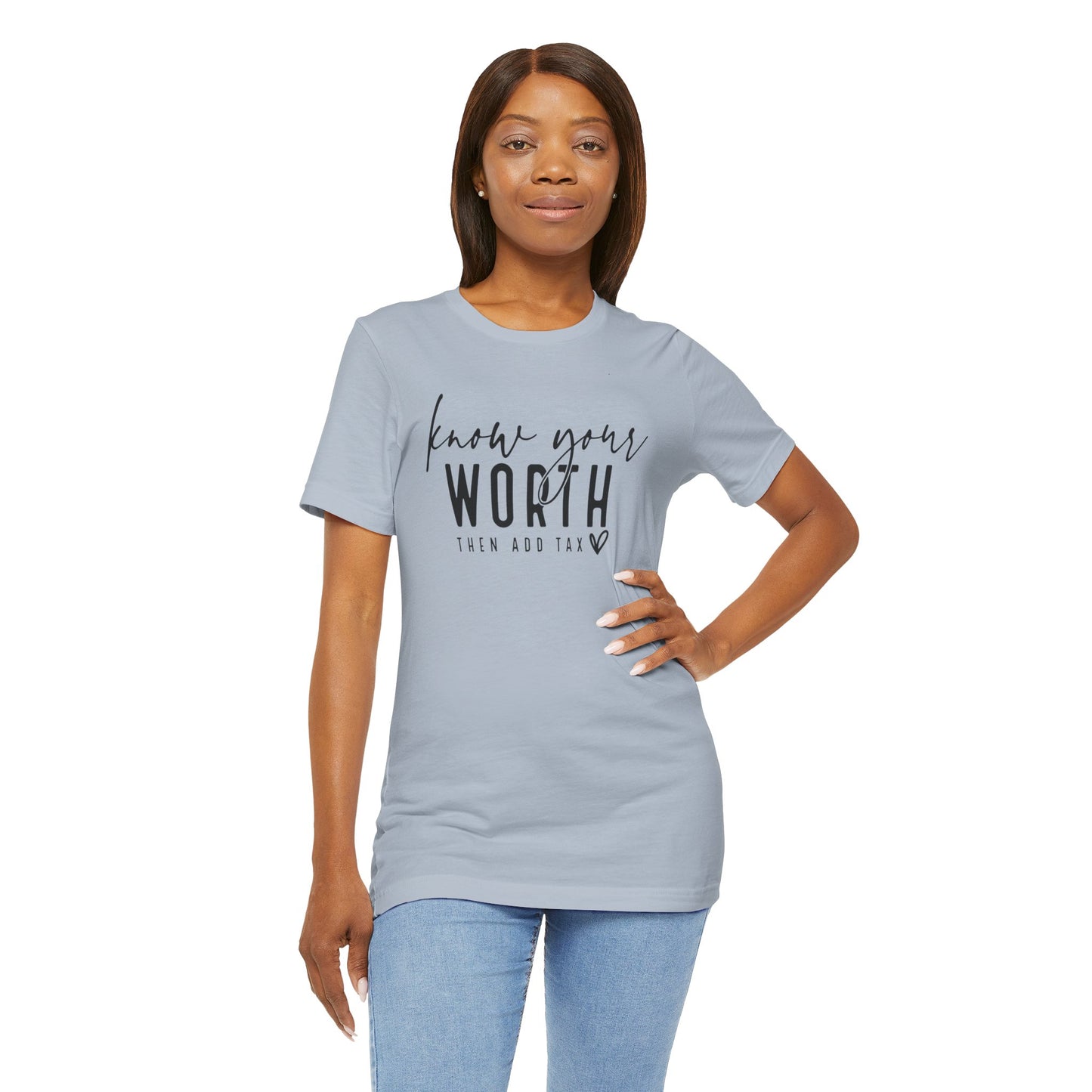 Know Your Worth Then Add Tax Unisex T-Shirt