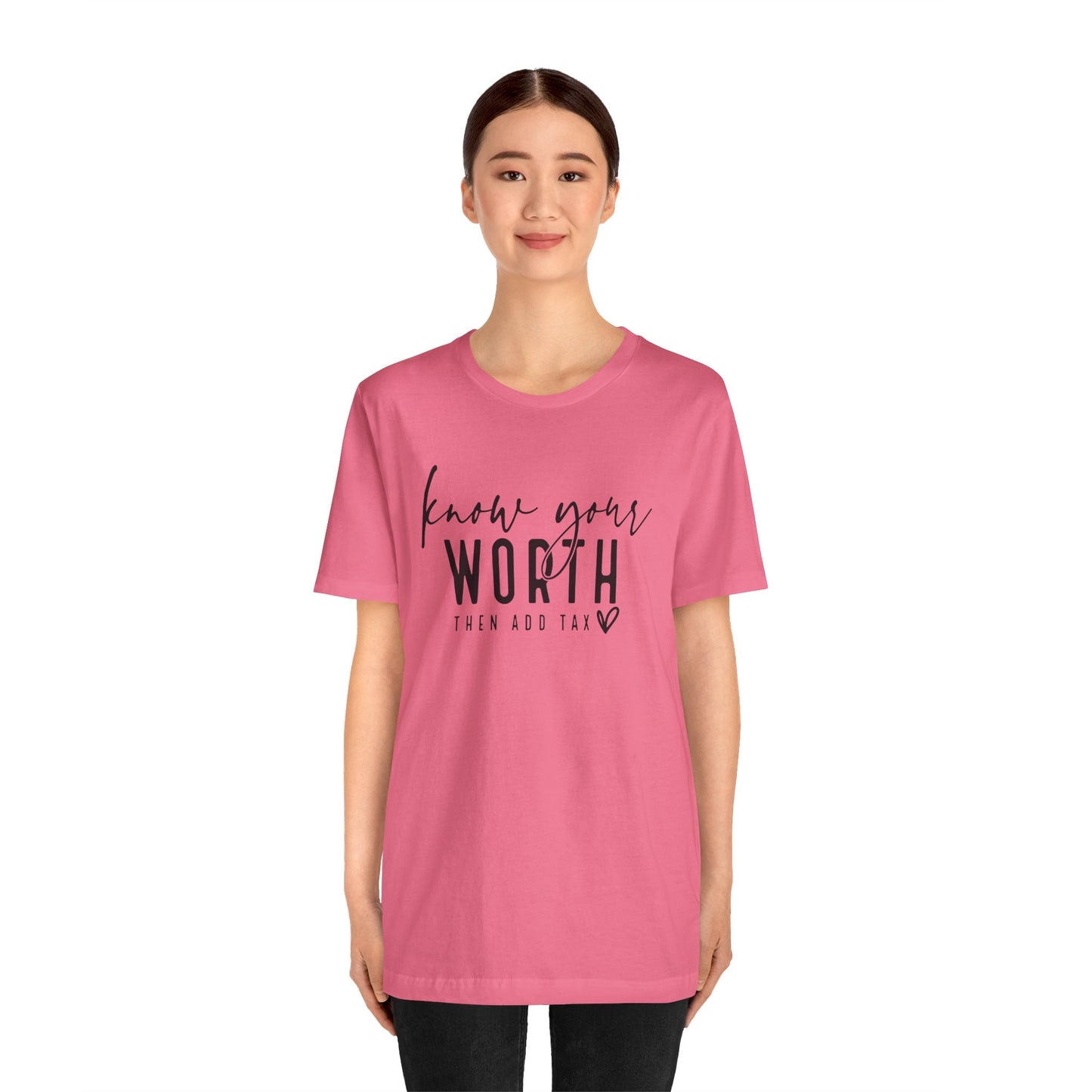 Know Your Worth Then Add Tax Unisex T-Shirt