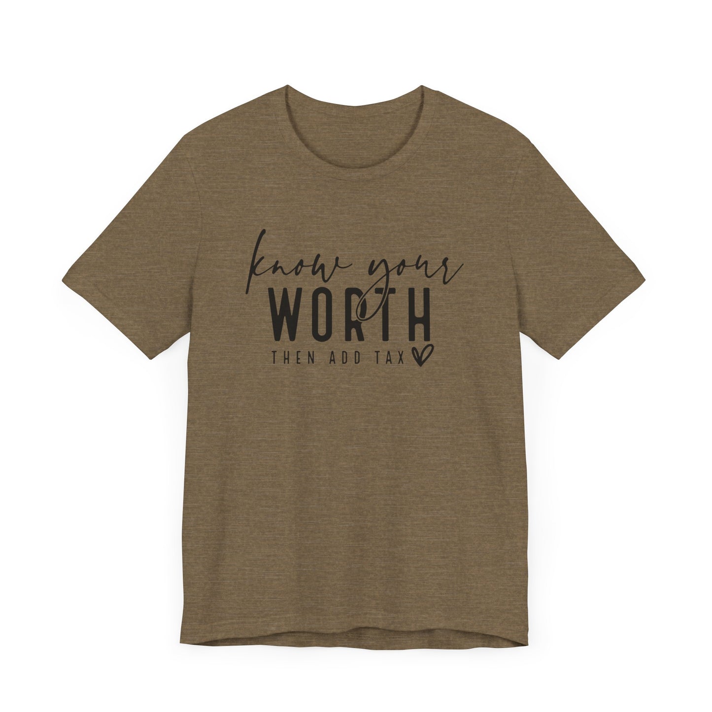 Know Your Worth Then Add Tax Unisex T-Shirt