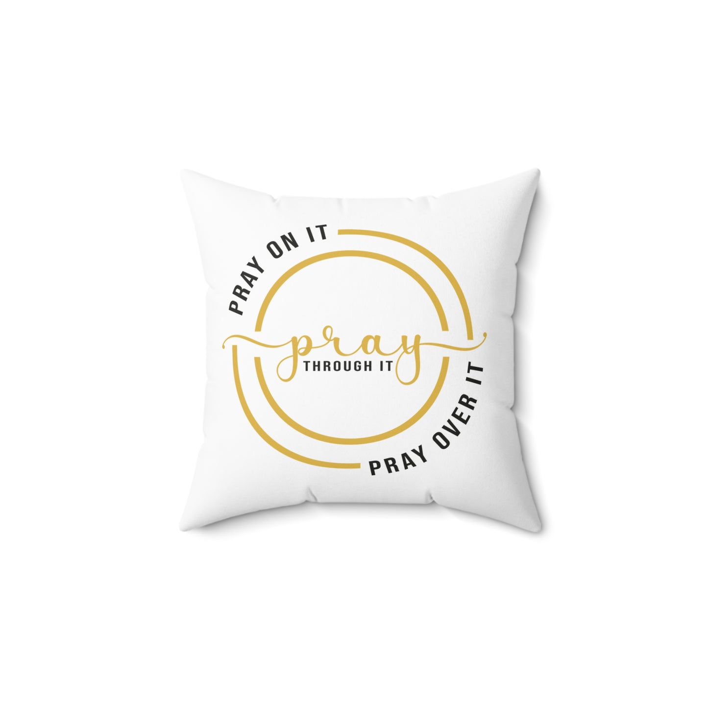 Pray On It Pray Through It Spun Polyester Square Pillow