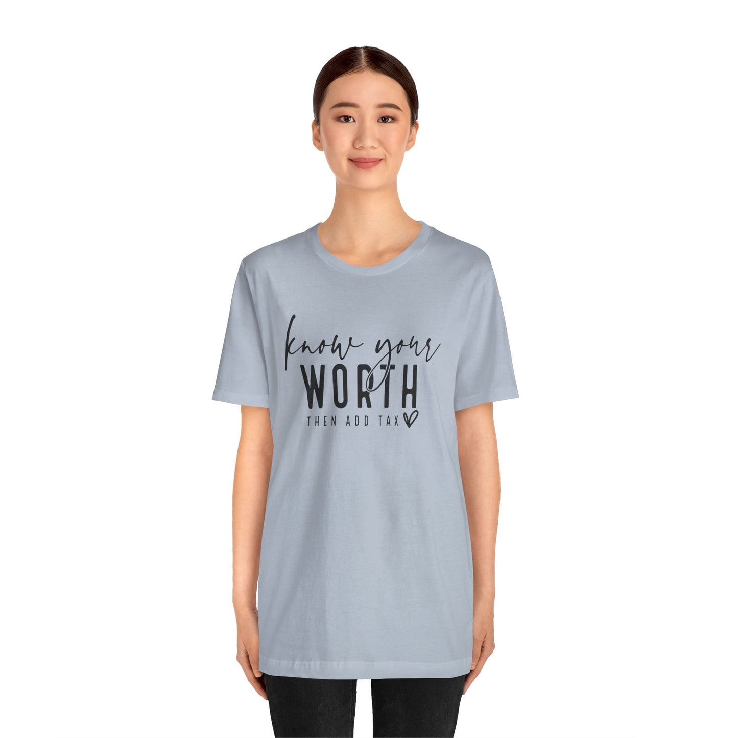 Know Your Worth Then Add Tax Unisex T-Shirt