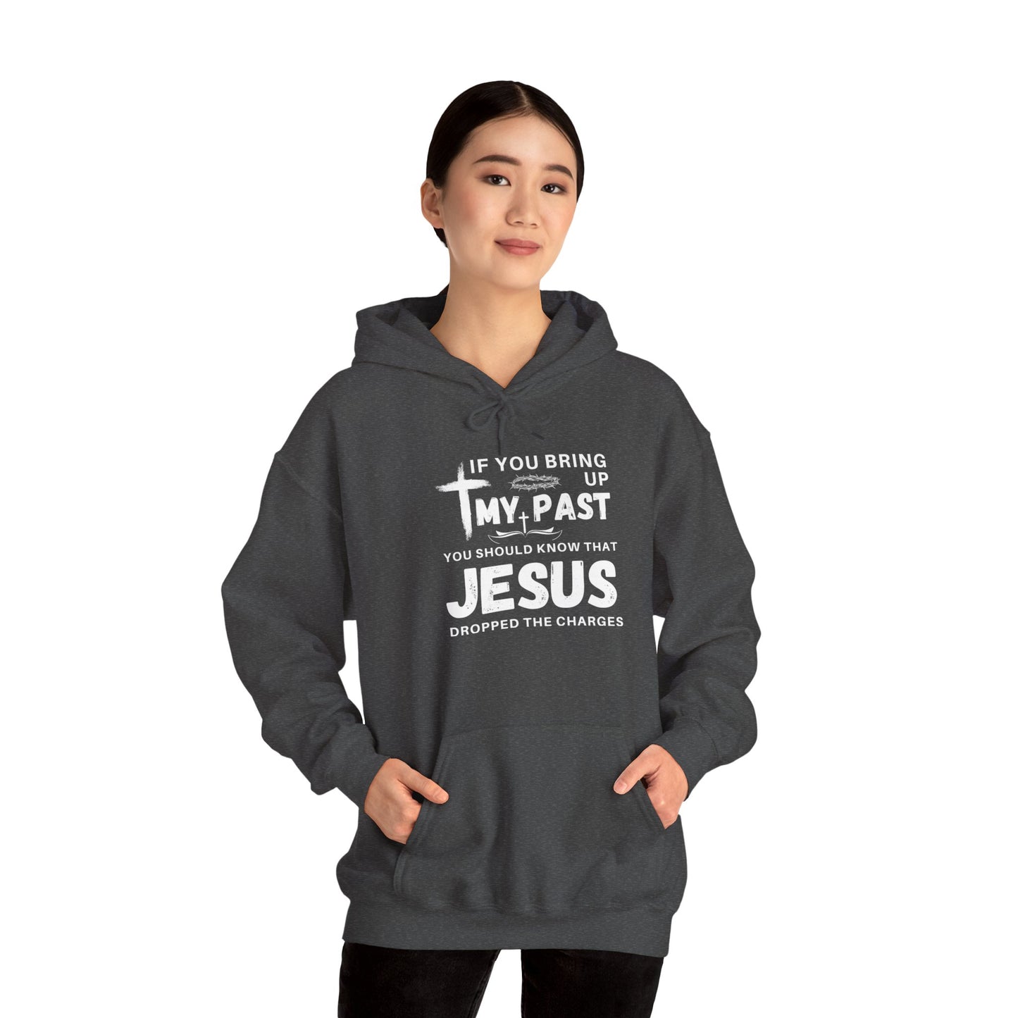 IF YOU BRING UP MY PASS YOU SHOULD KNOW JESUS DROPPED THE CHARGES Hoodie