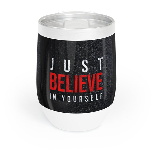 Just Believe In Yourself Chill Wine Tumbler