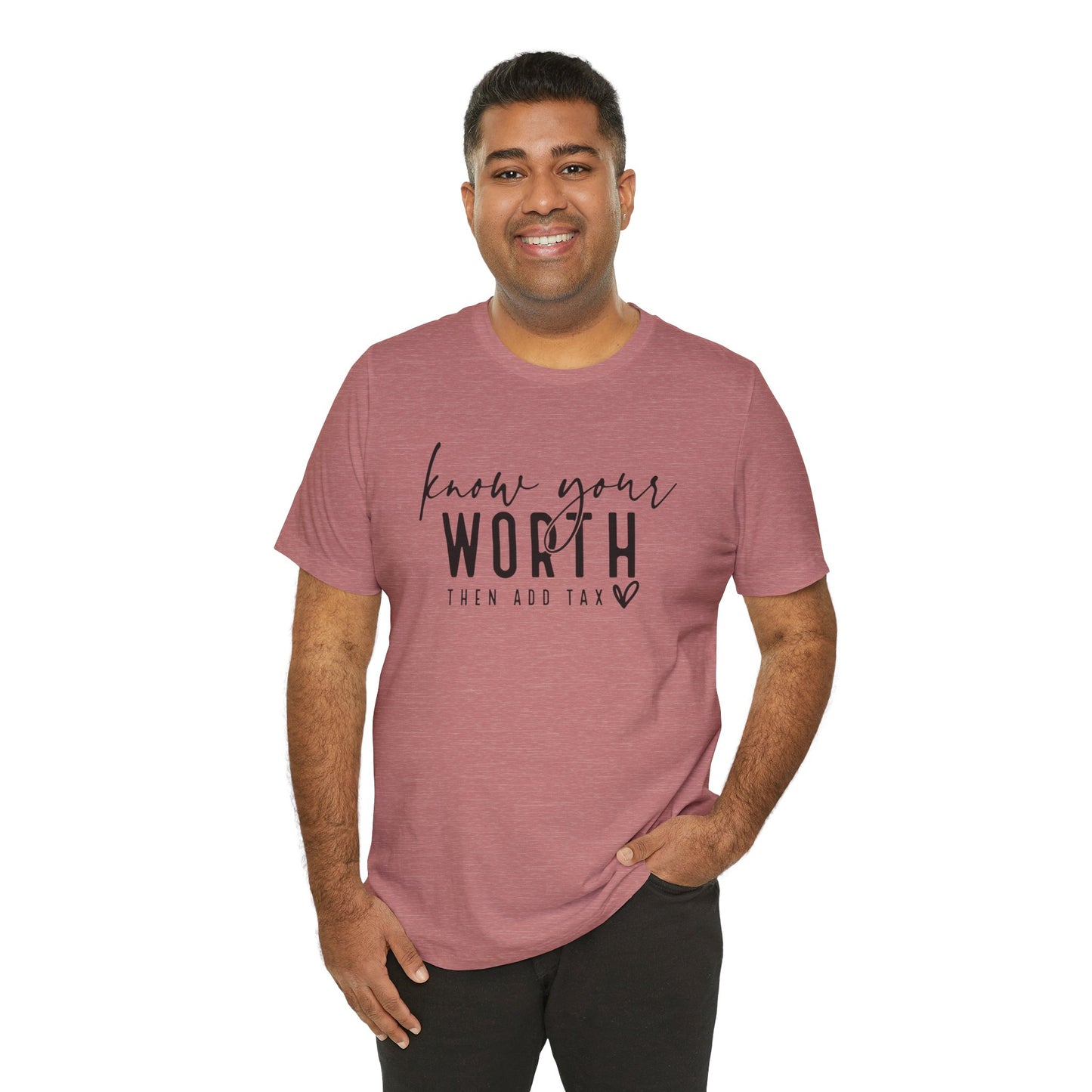 Know Your Worth Then Add Tax Unisex T-Shirt