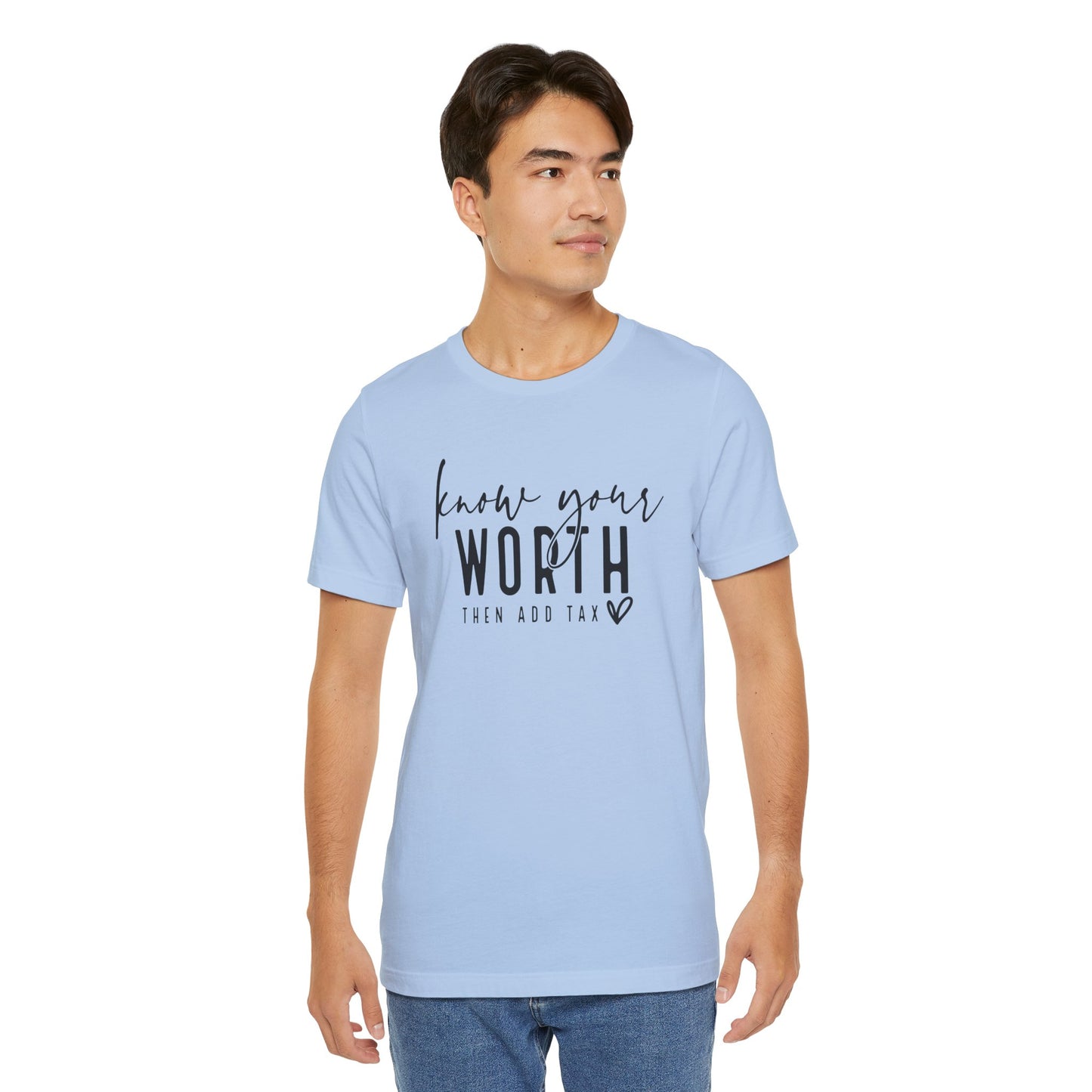 Know Your Worth Then Add Tax Unisex T-Shirt