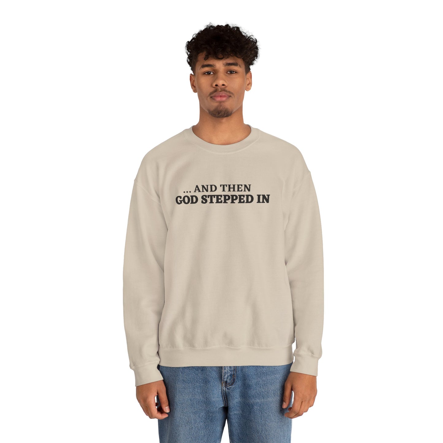 And Then God Stepped In Crewneck Sweatshirt