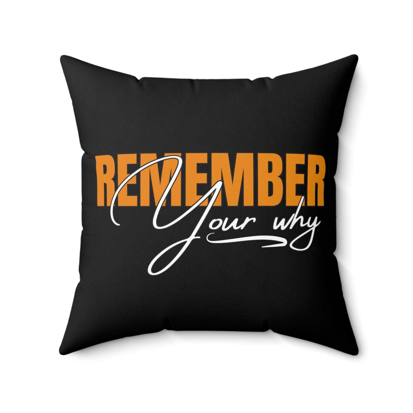 Remember your Why Spun Polyester Square Pillow