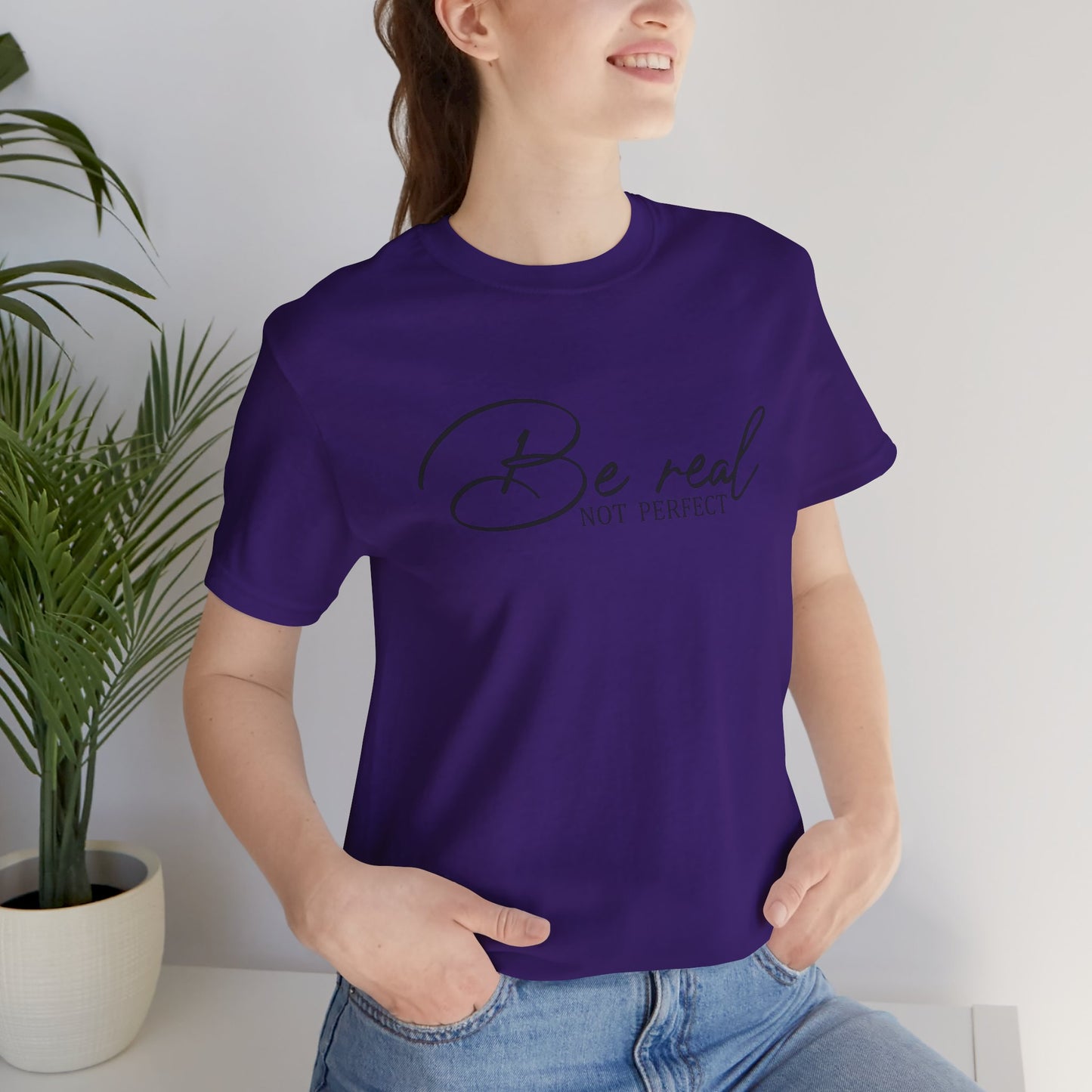 Be Real Not Perfect Unisex T-Shirt