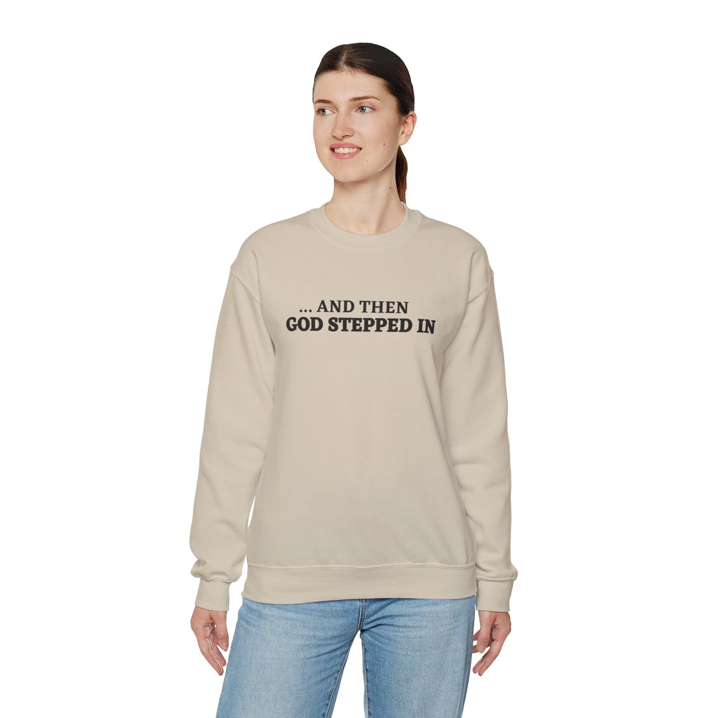 And Then God Stepped In Crewneck Sweatshirt