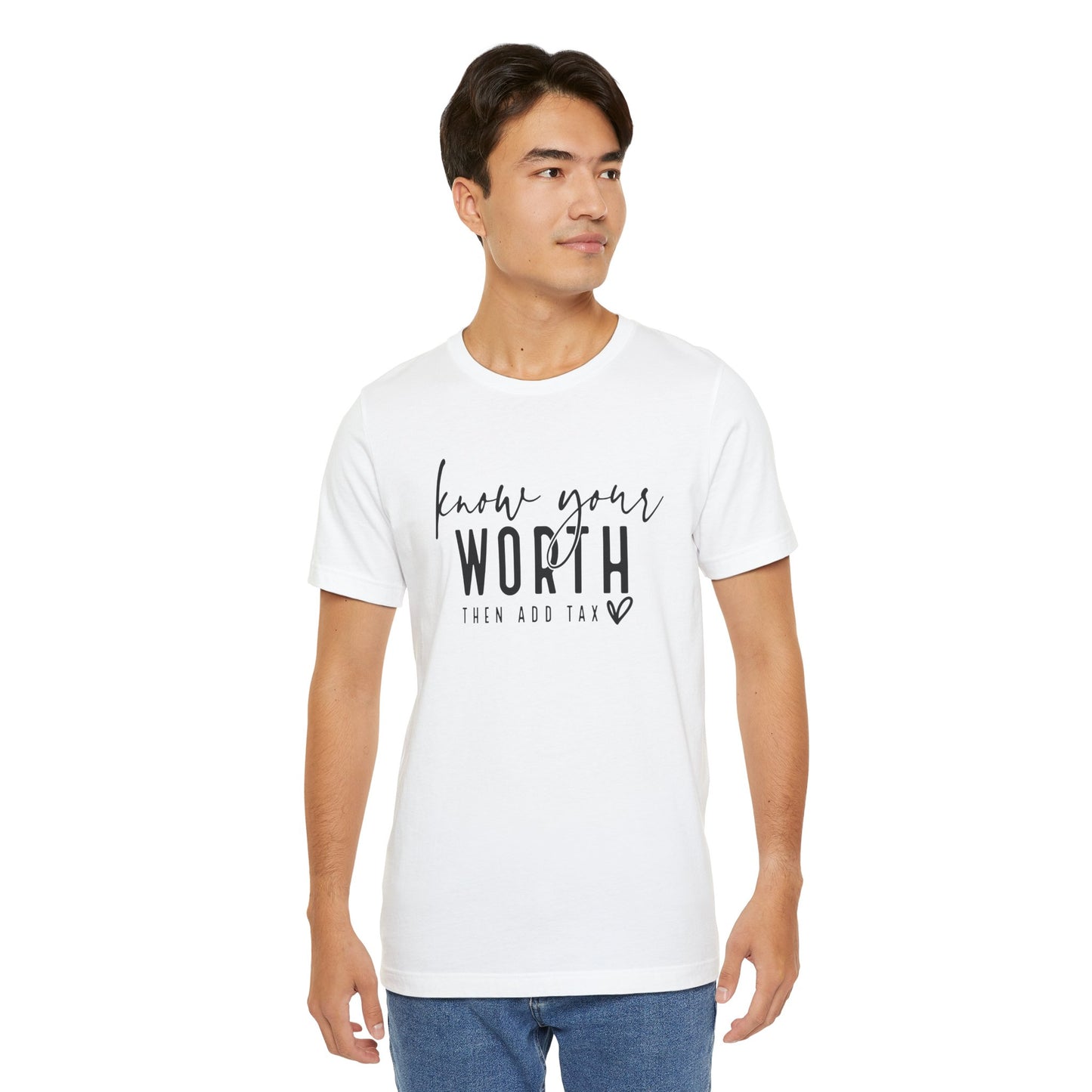 Know Your Worth Then Add Tax Unisex T-Shirt