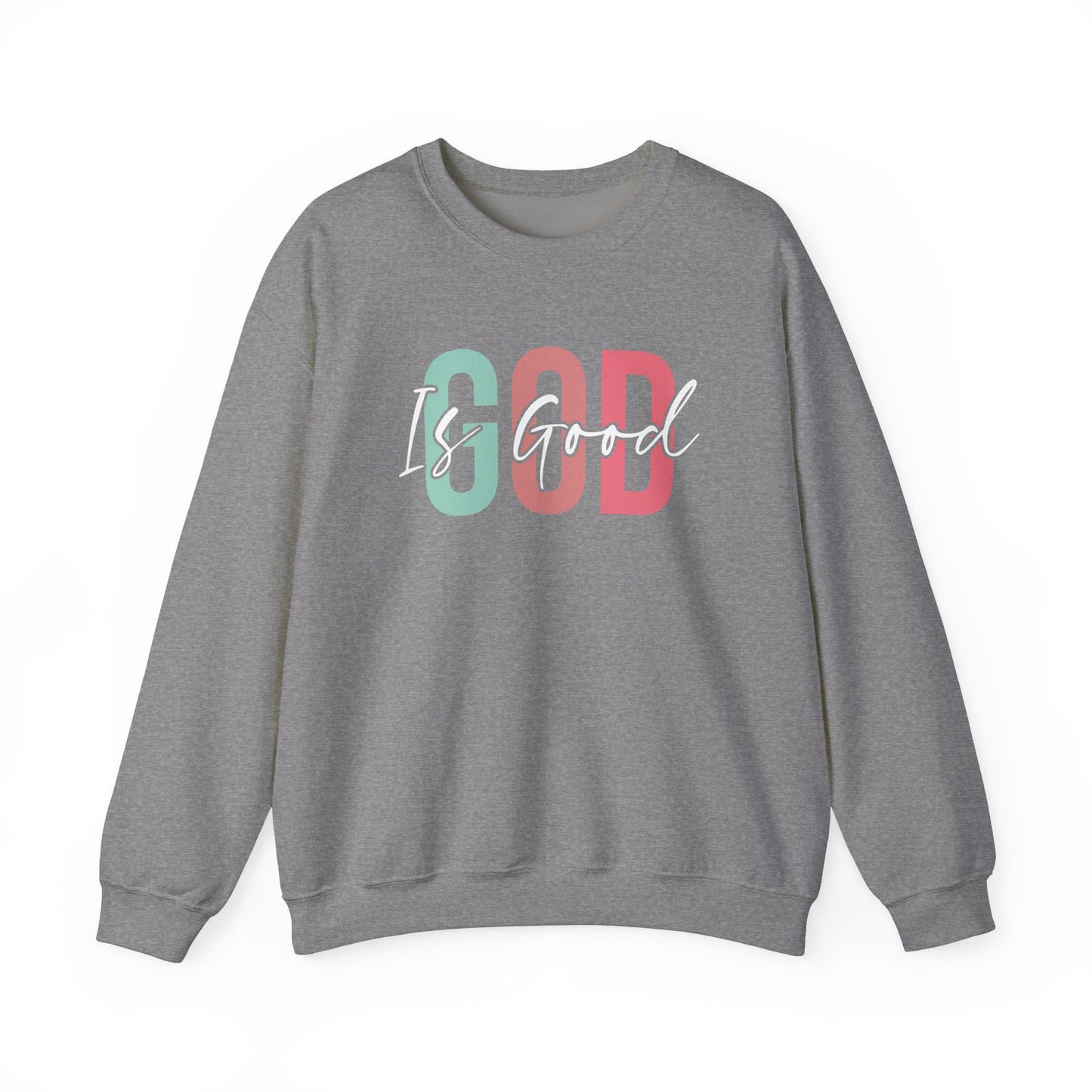 God Is Good Crewneck Sweatshirt