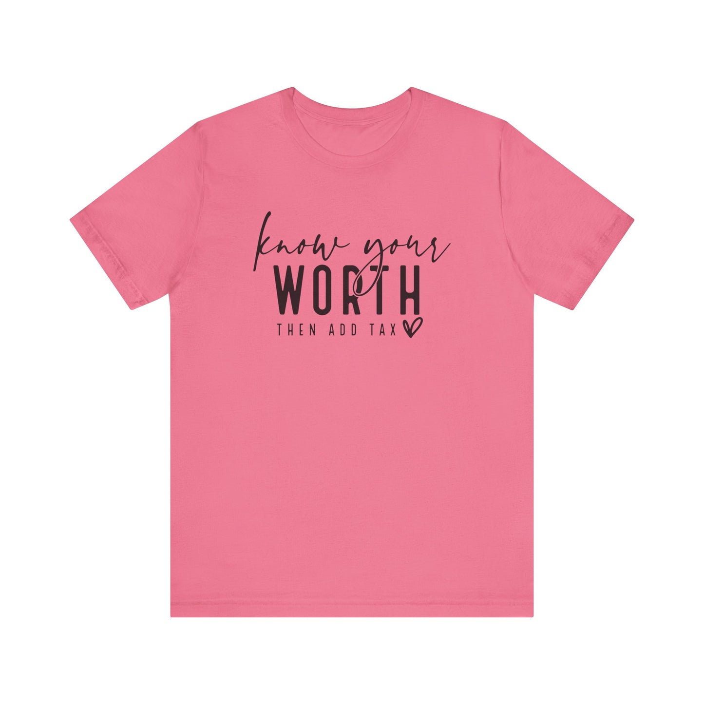 Know Your Worth Then Add Tax Unisex T-Shirt