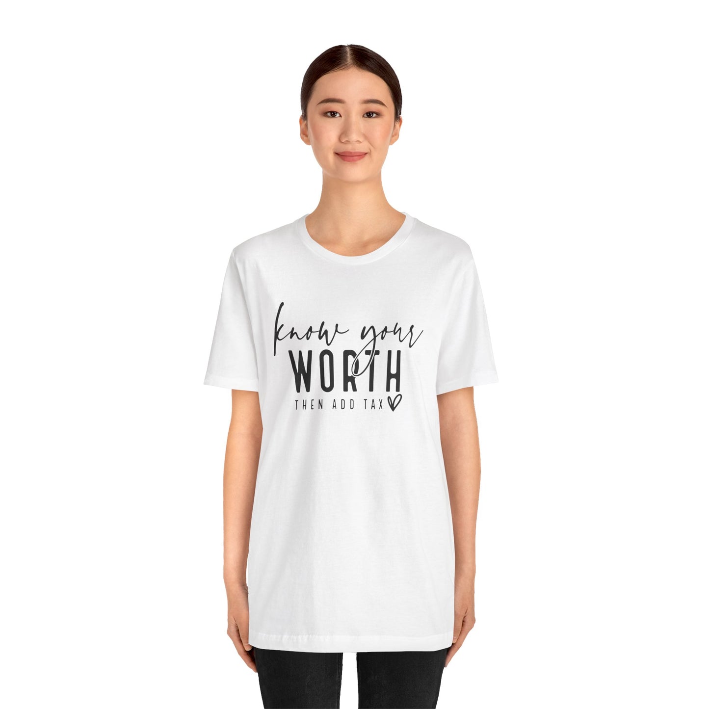 Know Your Worth Then Add Tax Unisex T-Shirt