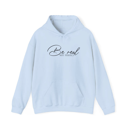 Be Real Not Perfect Hoodie