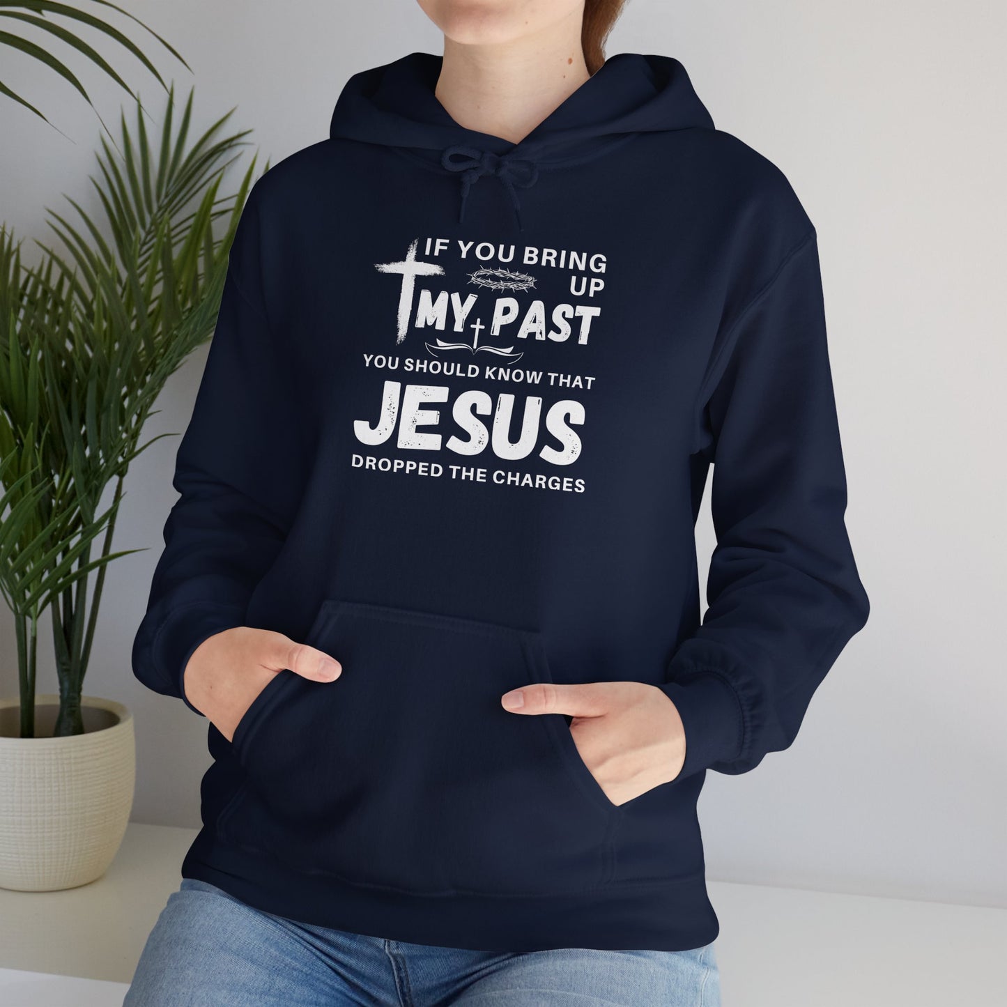 IF YOU BRING UP MY PASS YOU SHOULD KNOW JESUS DROPPED THE CHARGES Hoodie