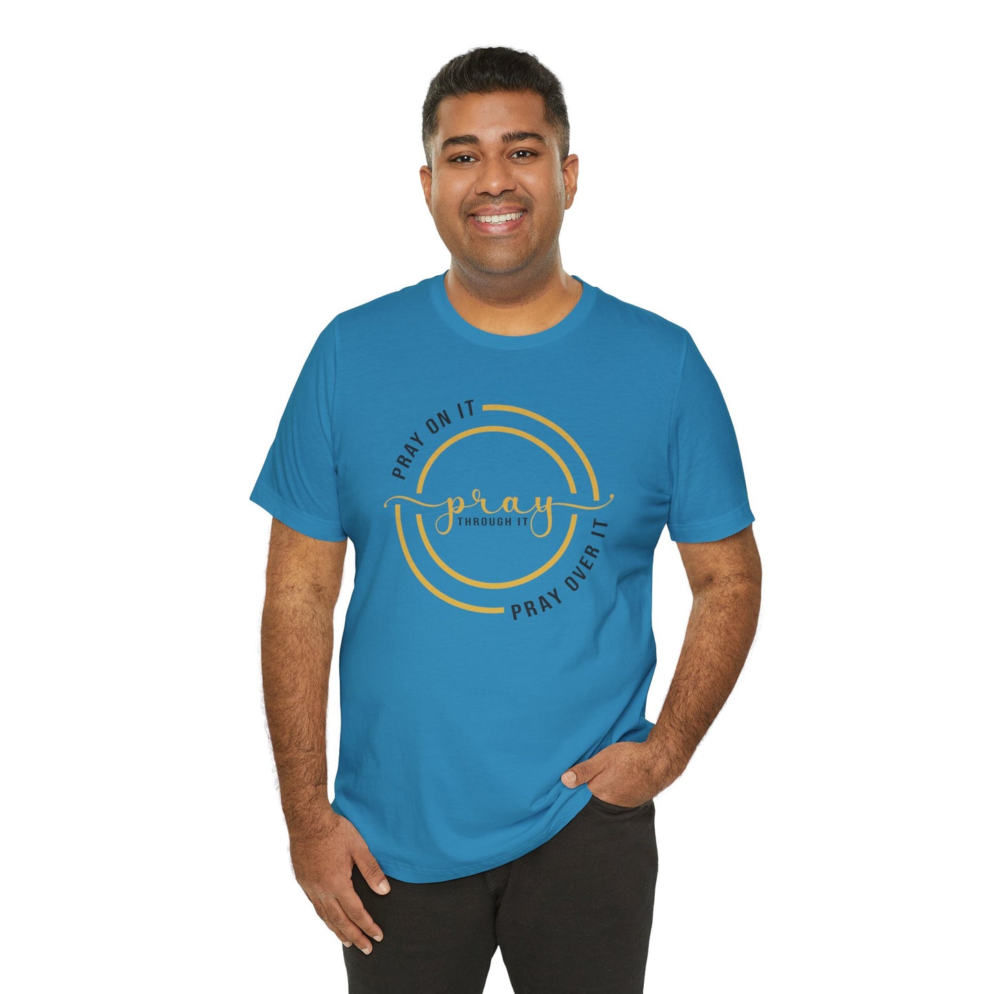 PRAY ON IT, PRAY THROUGH IT, PRAY OVER IT T-Shirt