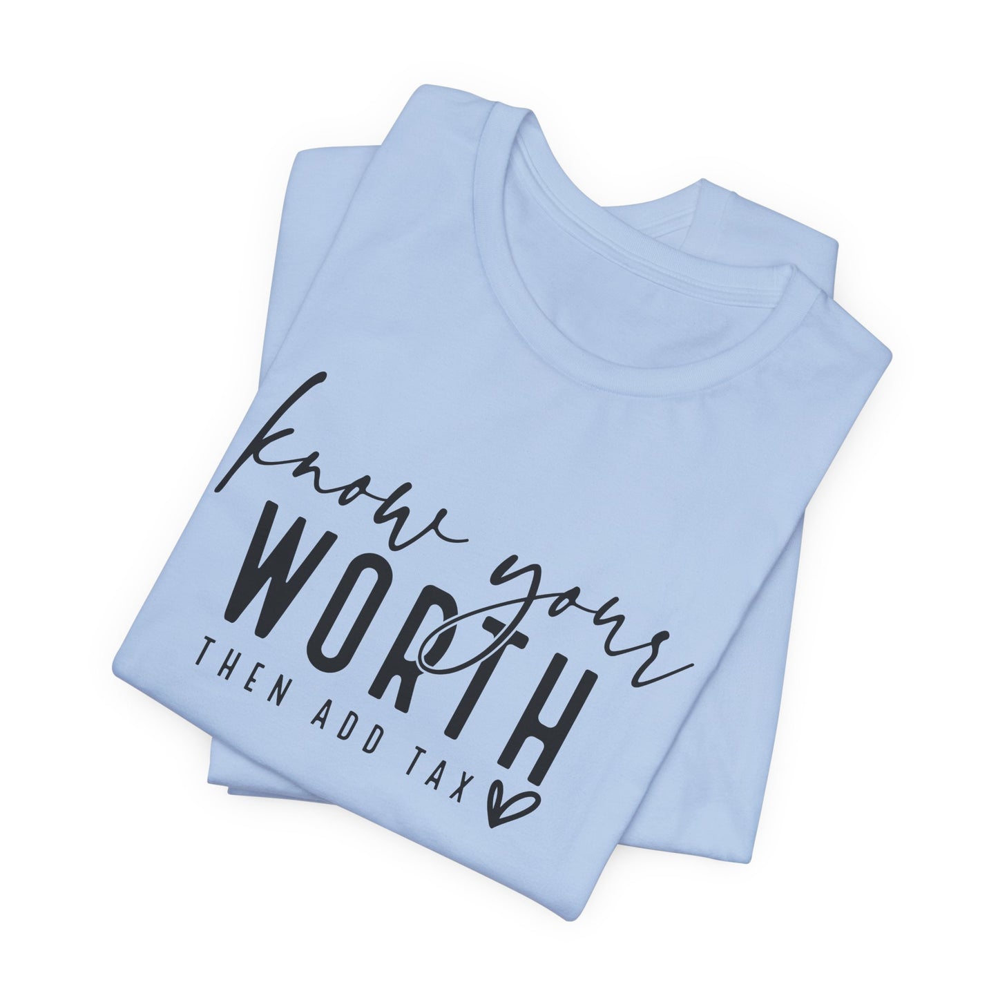 Know Your Worth Then Add Tax Unisex T-Shirt