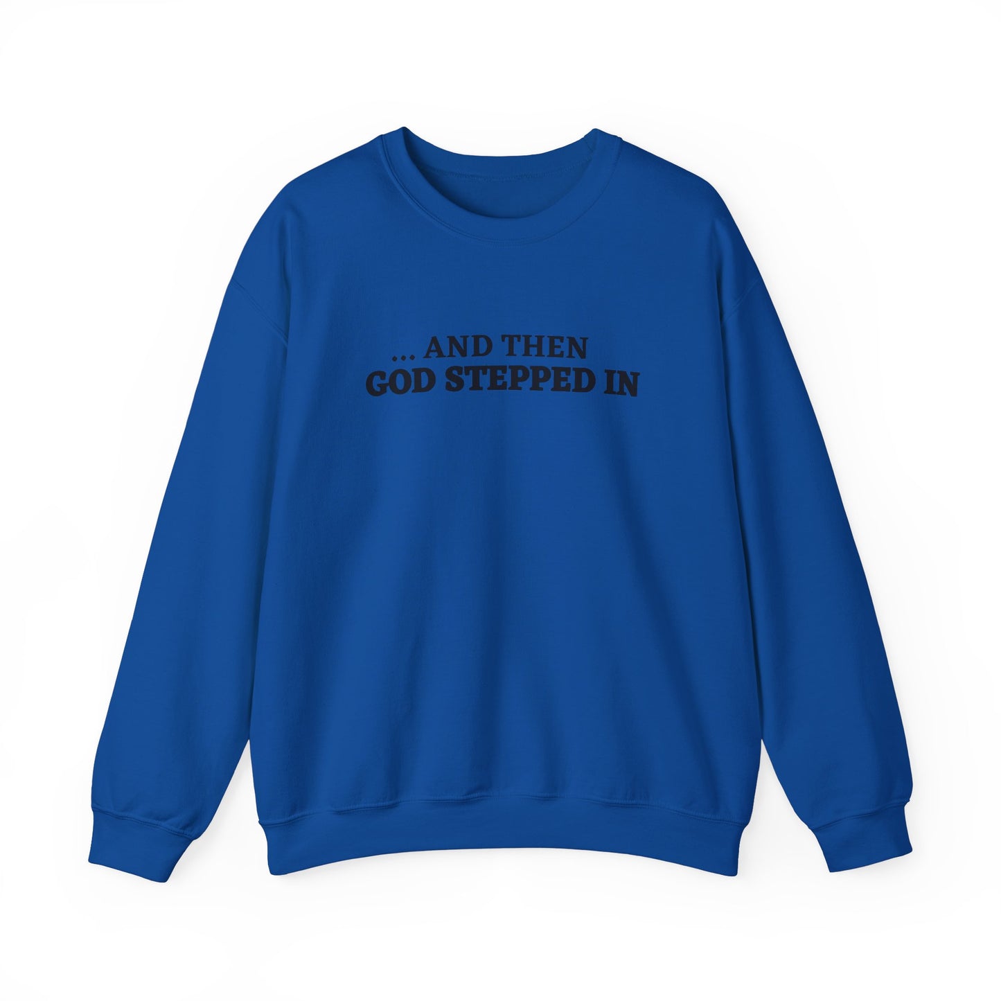 And Then God Stepped In Crewneck Sweatshirt