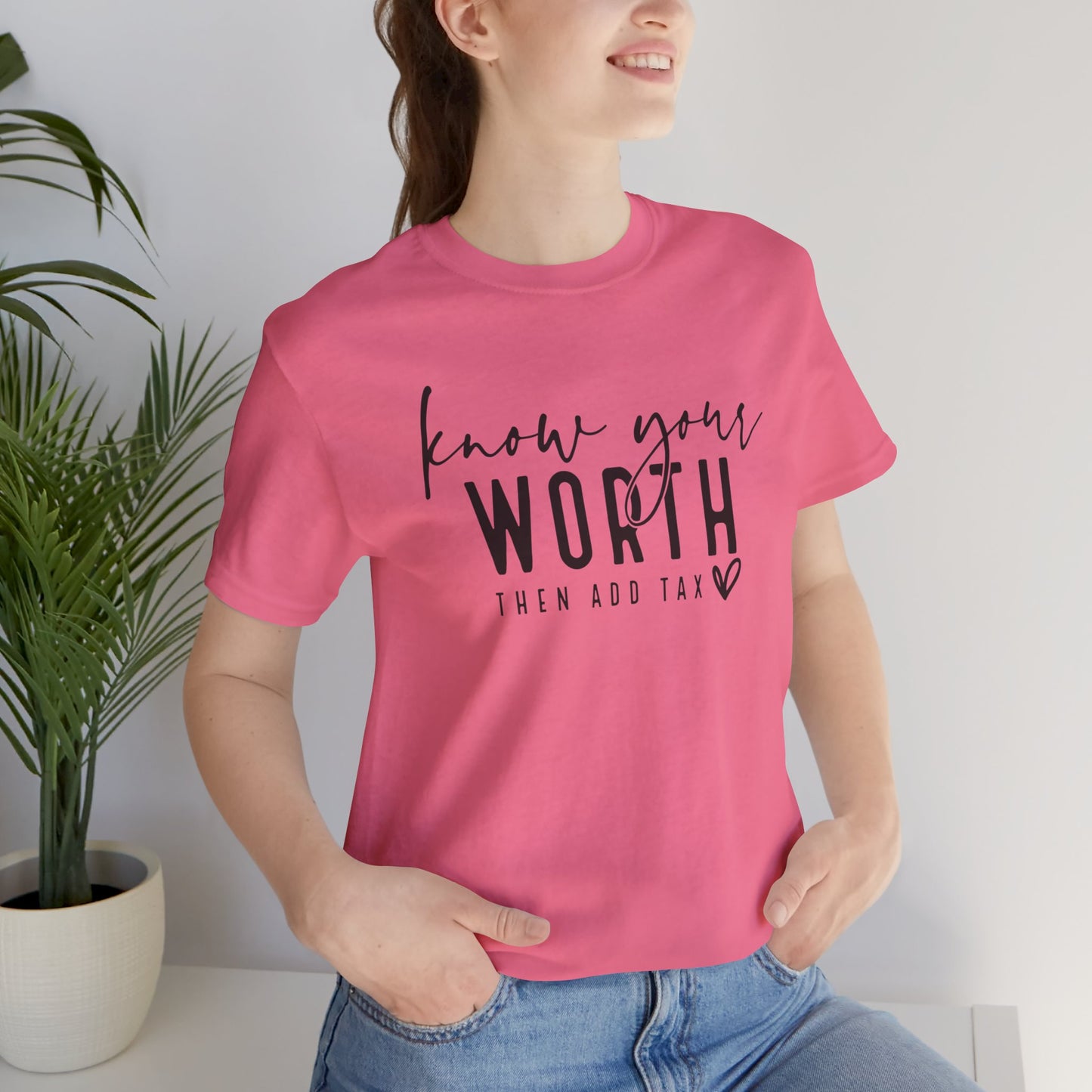 Know Your Worth Then Add Tax Unisex T-Shirt