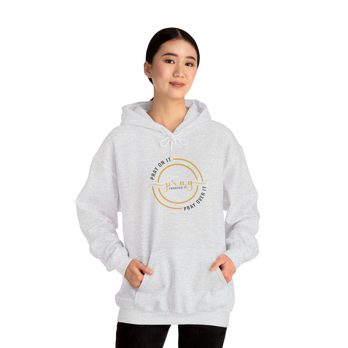 PRAY ON IT PRAY THROUGH  IT PRAY OVER IT Hoodie