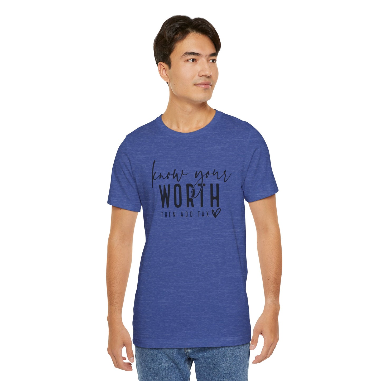 Know Your Worth Then Add Tax Unisex T-Shirt