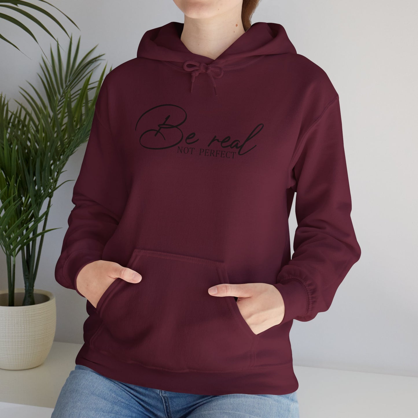 Be Real Not Perfect Hoodie