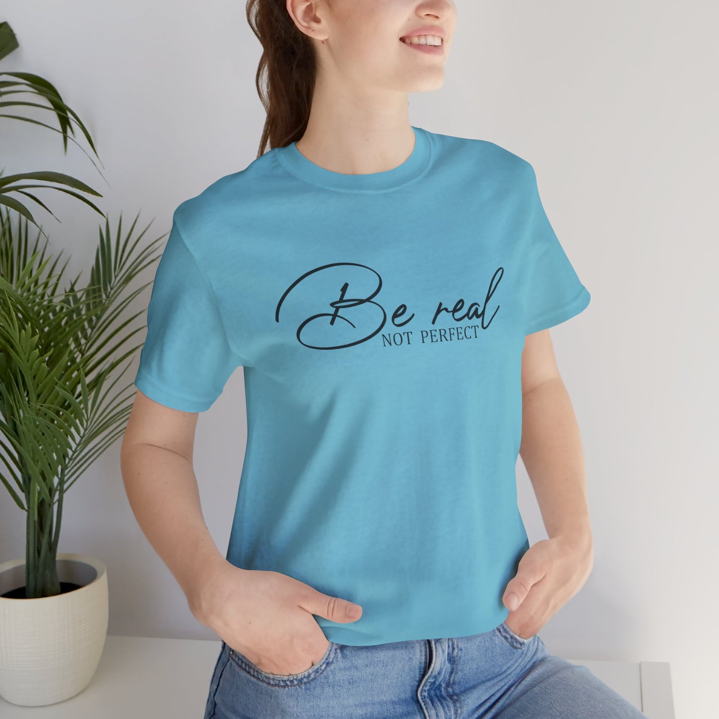 Be Real Not Perfect Unisex T-Shirt