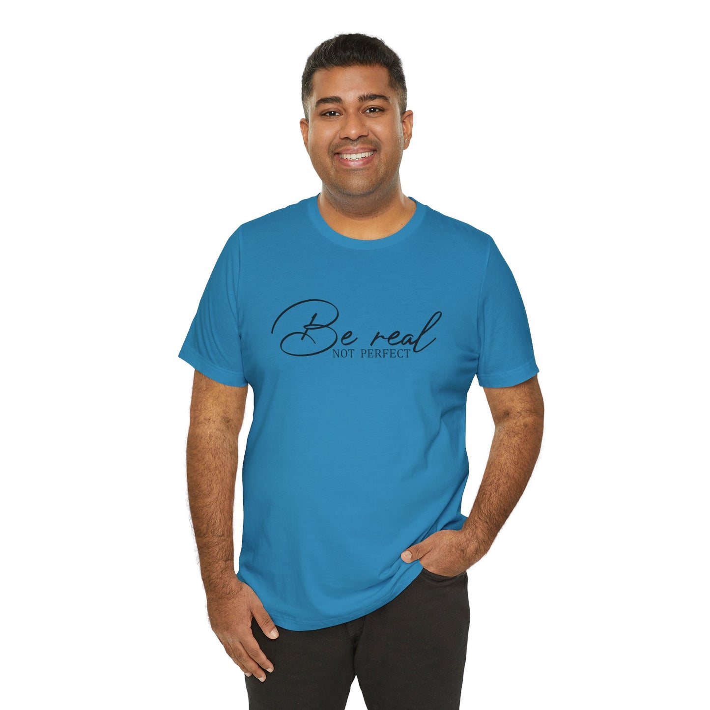 Be Real Not Perfect Unisex T-Shirt