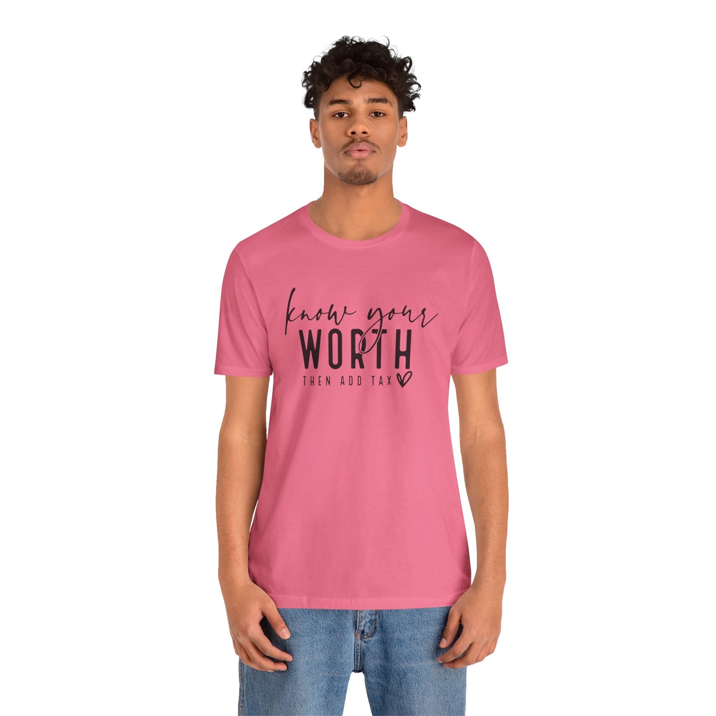 Know Your Worth Then Add Tax Unisex T-Shirt