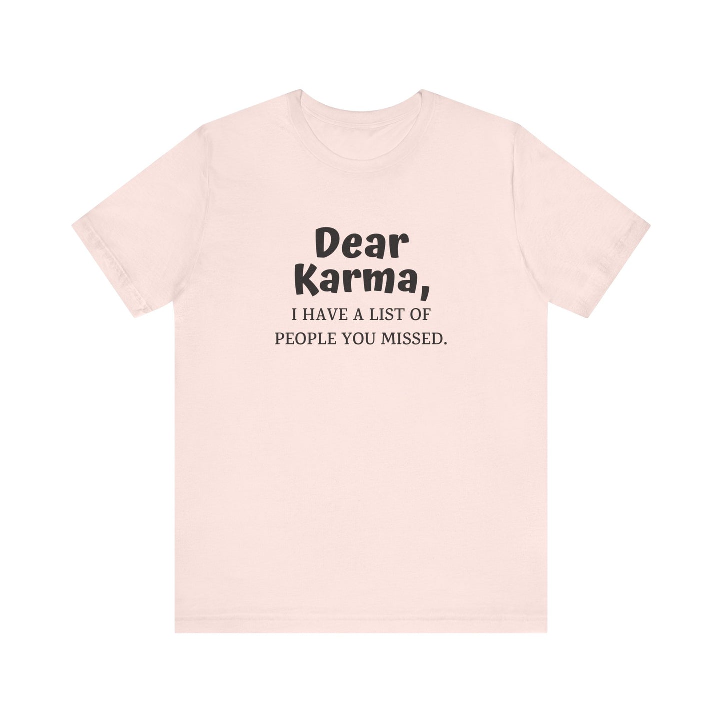 Dear Karma Unisex T-Shirt