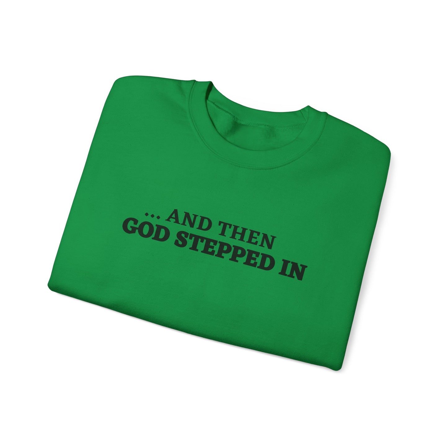 And Then God Stepped In Crewneck Sweatshirt