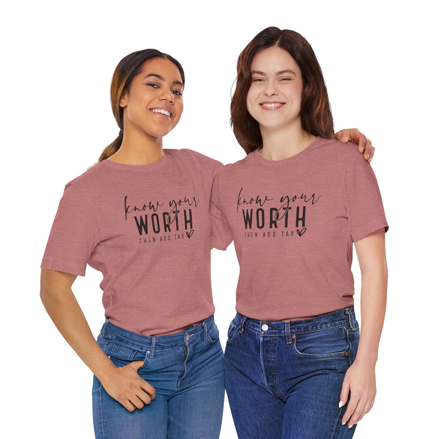 Know Your Worth Then Add Tax Unisex T-Shirt