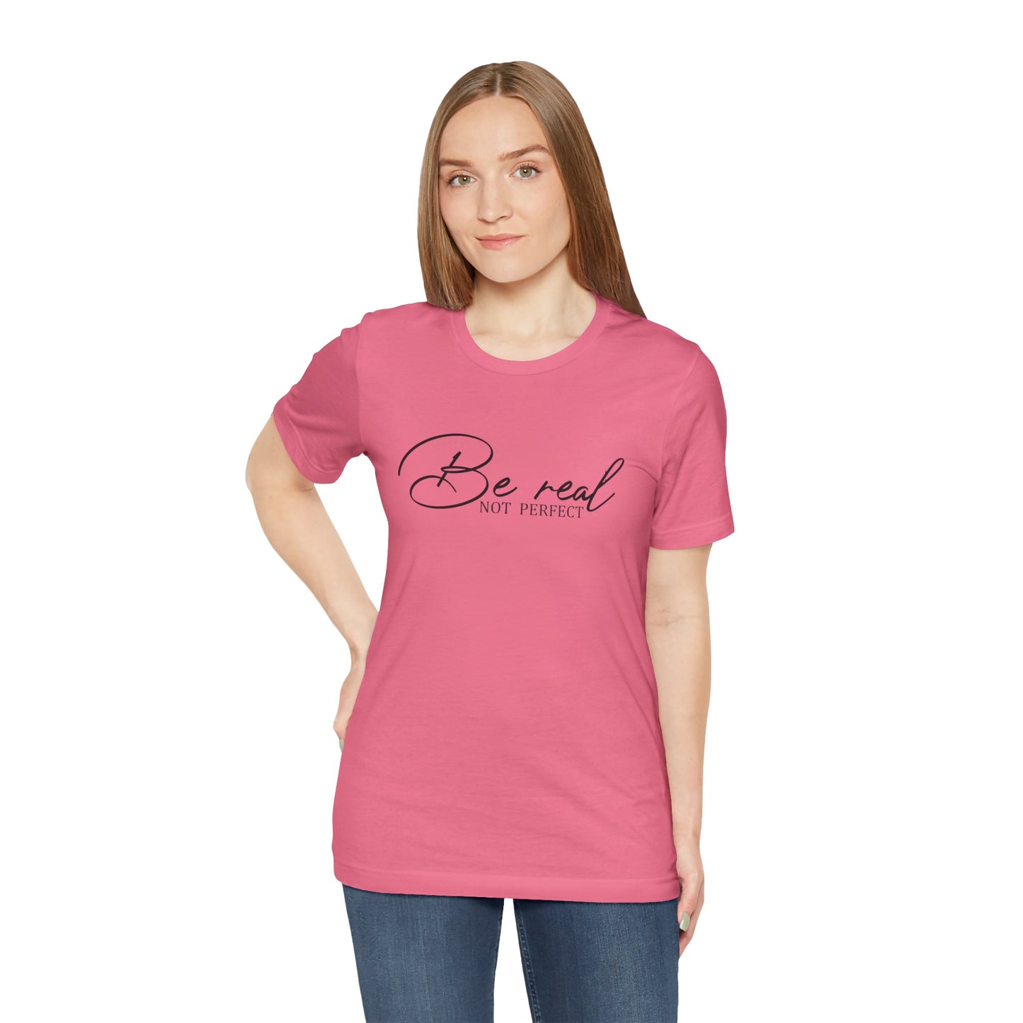 Be Real Not Perfect Unisex T-Shirt