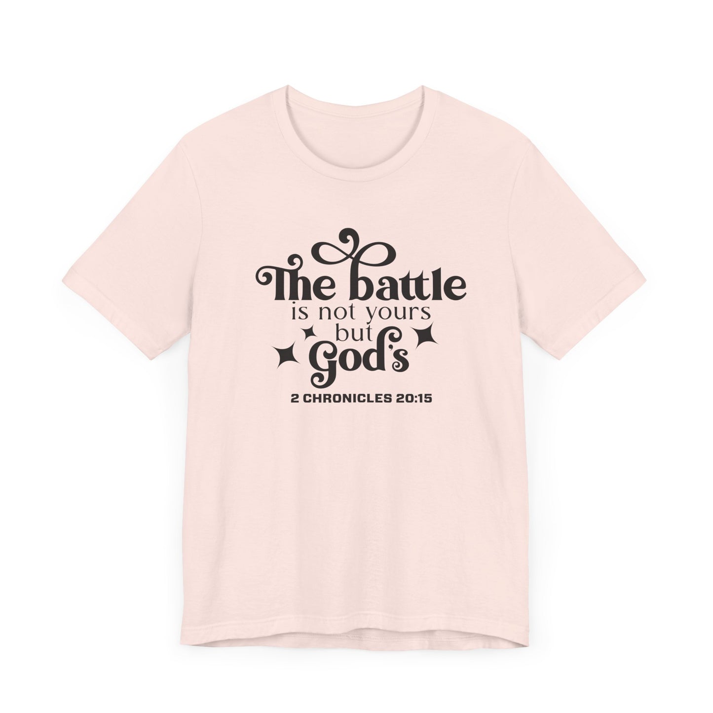 The Battle Is Not Yours But Gods Short Sleeve Tee