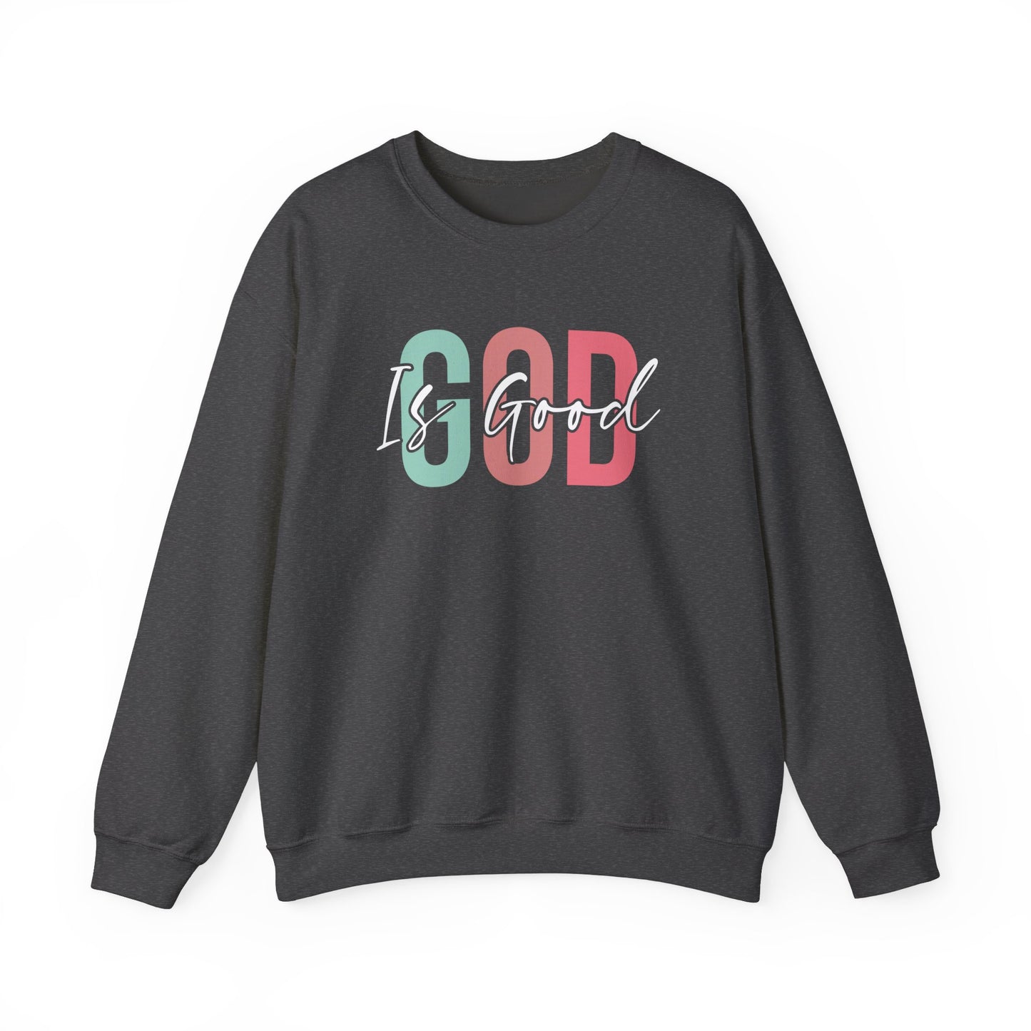 God Is Good Crewneck Sweatshirt