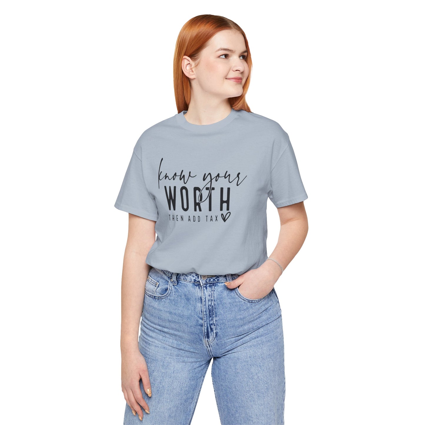 Know Your Worth Then Add Tax Unisex T-Shirt