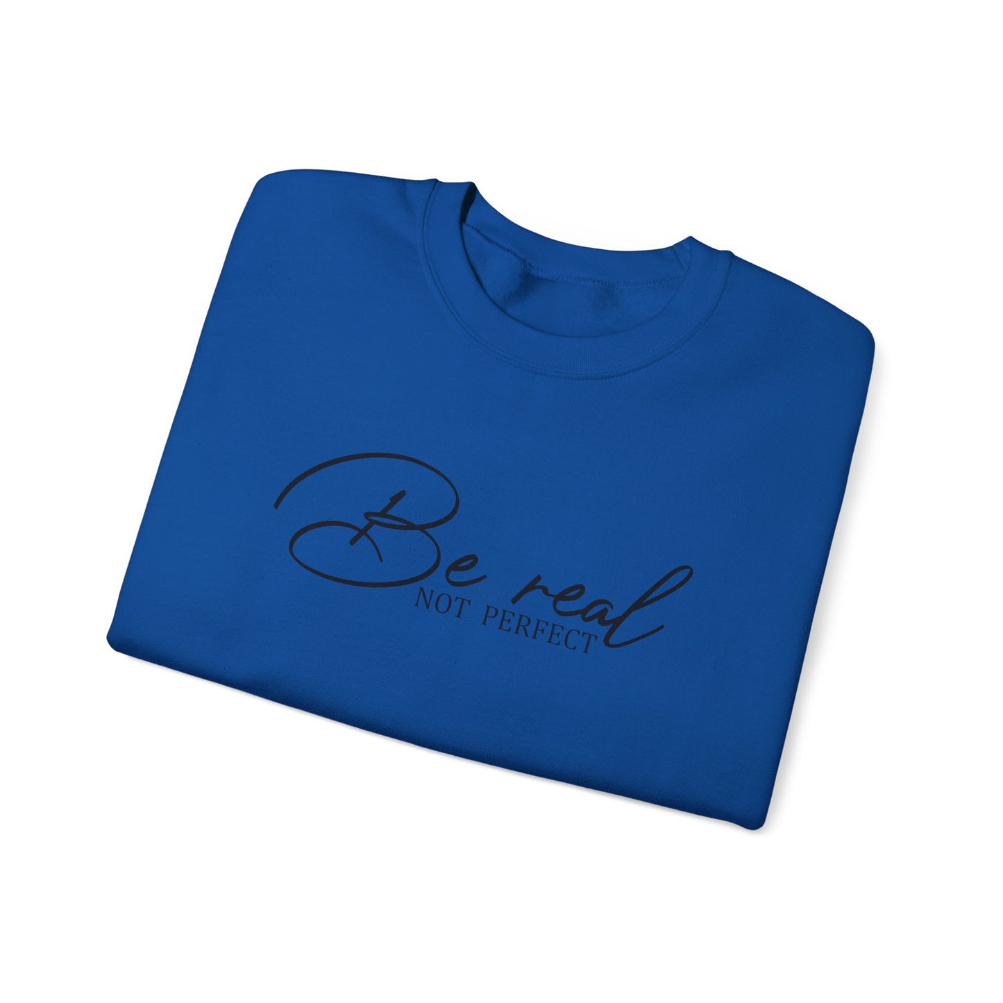 Be Real Not Perfect Crewneck Sweatshirt