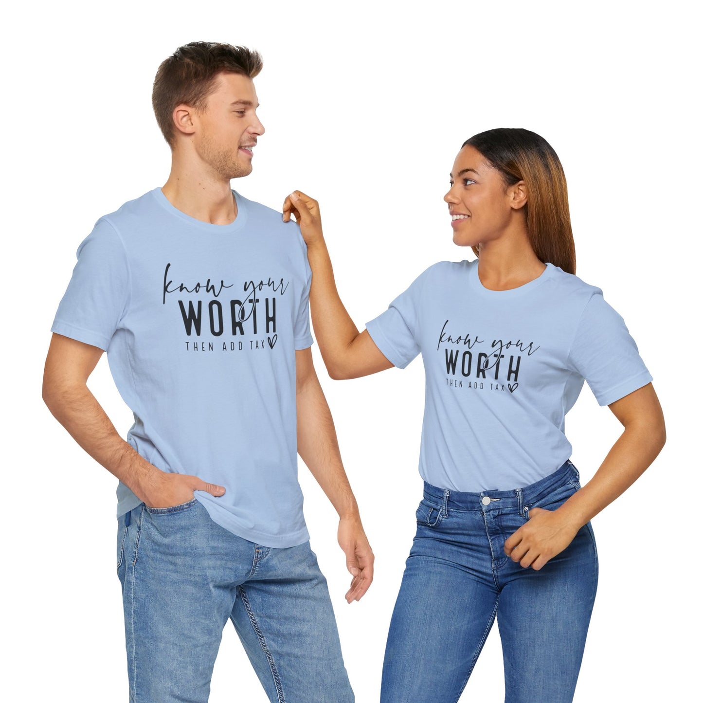 Know Your Worth Then Add Tax Unisex T-Shirt